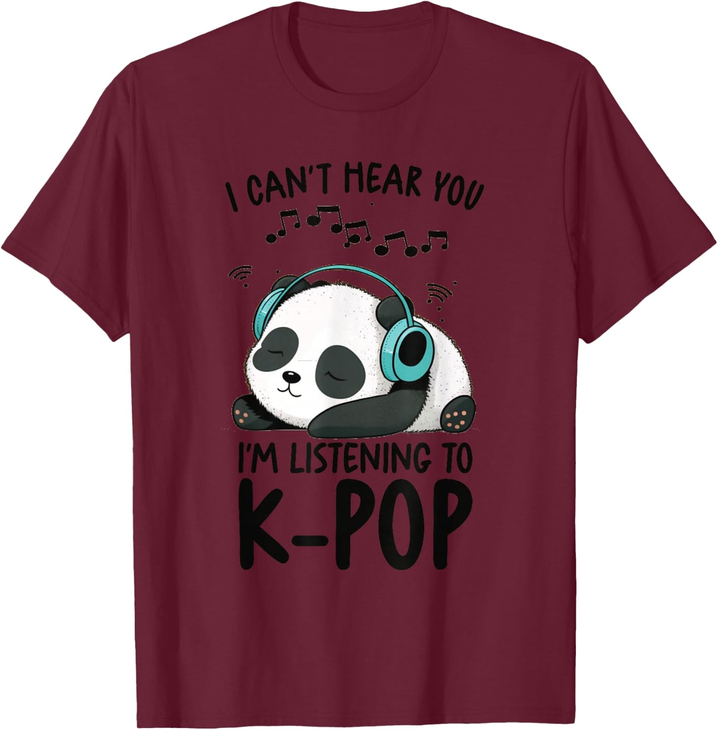 Ich kann dich nicht hören Ich höre K-Pop Merch Kpop Merchandise-Artikel T-Shirt - T-Shirt | Maroon