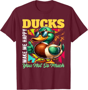 DUCKS Make Me Happy, You Not So Much DUCK T-Shirt - T-Shirt | Maroon