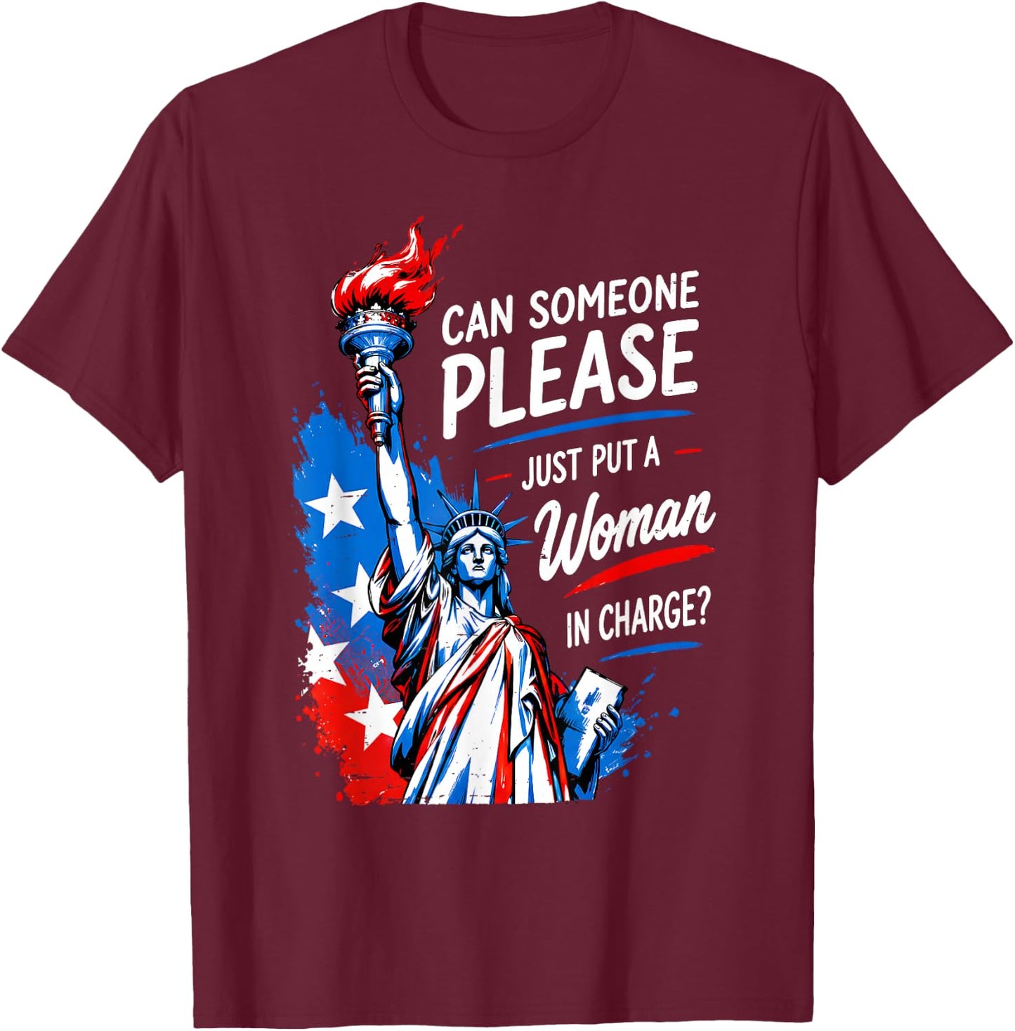 Can Someone Please Put a Woman in Charge 4th July Feminist T-Shirt - T-Shirt | Maroon