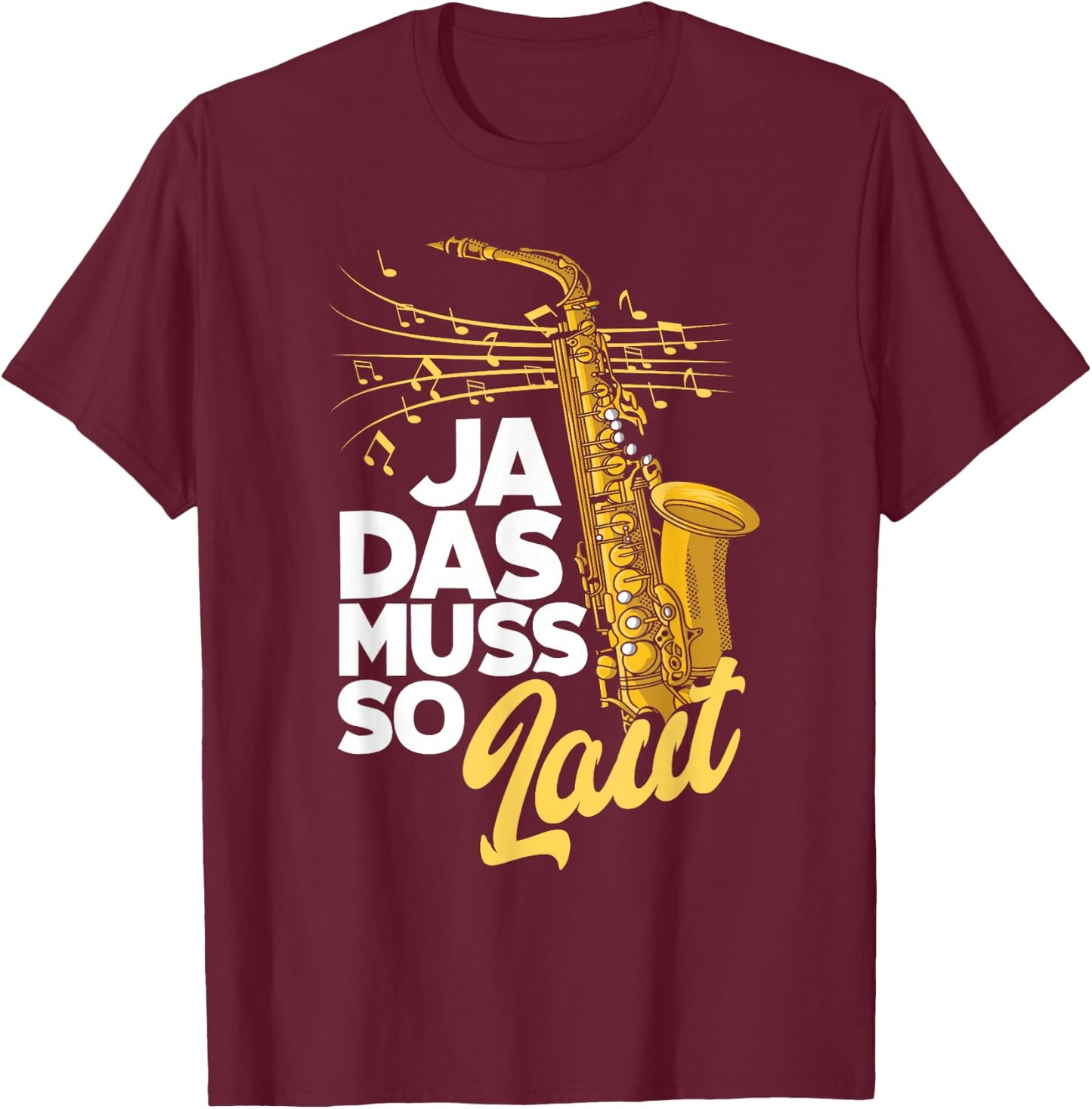 Saxophon Ja Das Muss So Laut Lustiges Saxophon T-Shirt - T-Shirt | Maroon