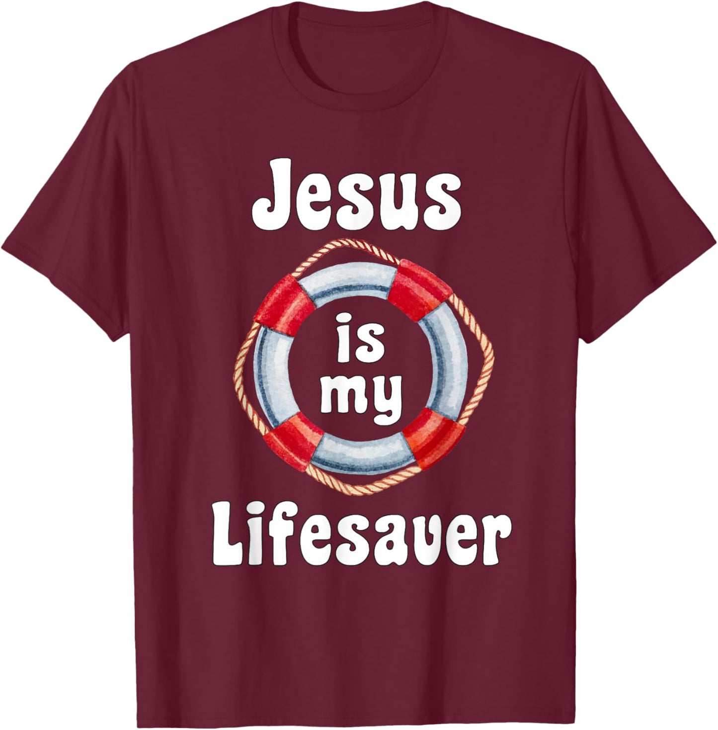 "Jesus is My Lifesaver" T-Shirt - T-Shirt | Maroon