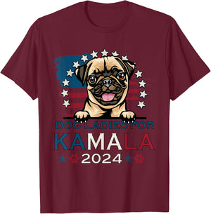 Dog Ladies For Kamala Harris 2024 Pug Dog America T-Shirt - T-Shirt | Maroon