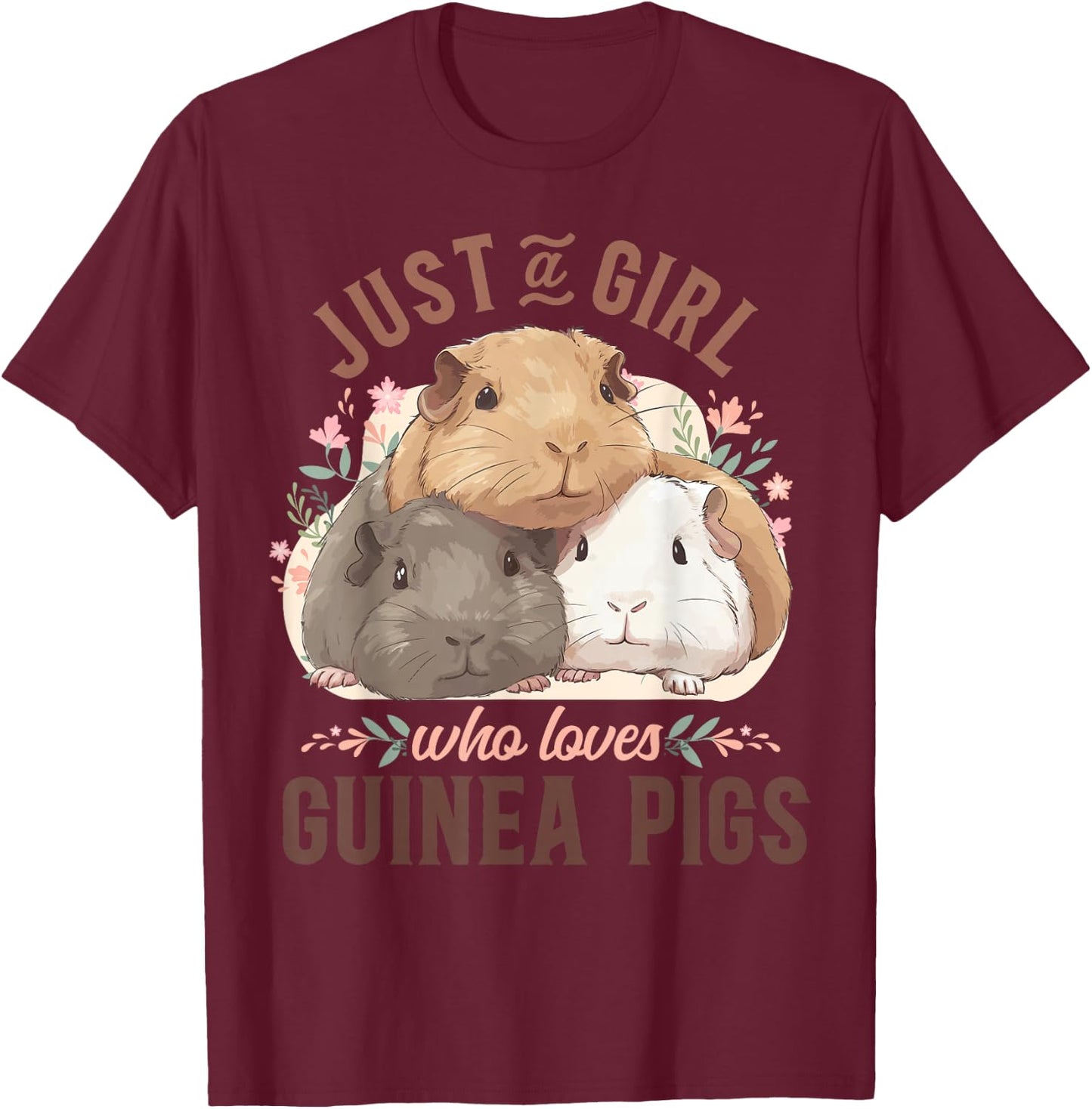 Guinea Pig Just A Girl Who Loves Guinea Pigs T-Shirt - T-Shirt | Maroon