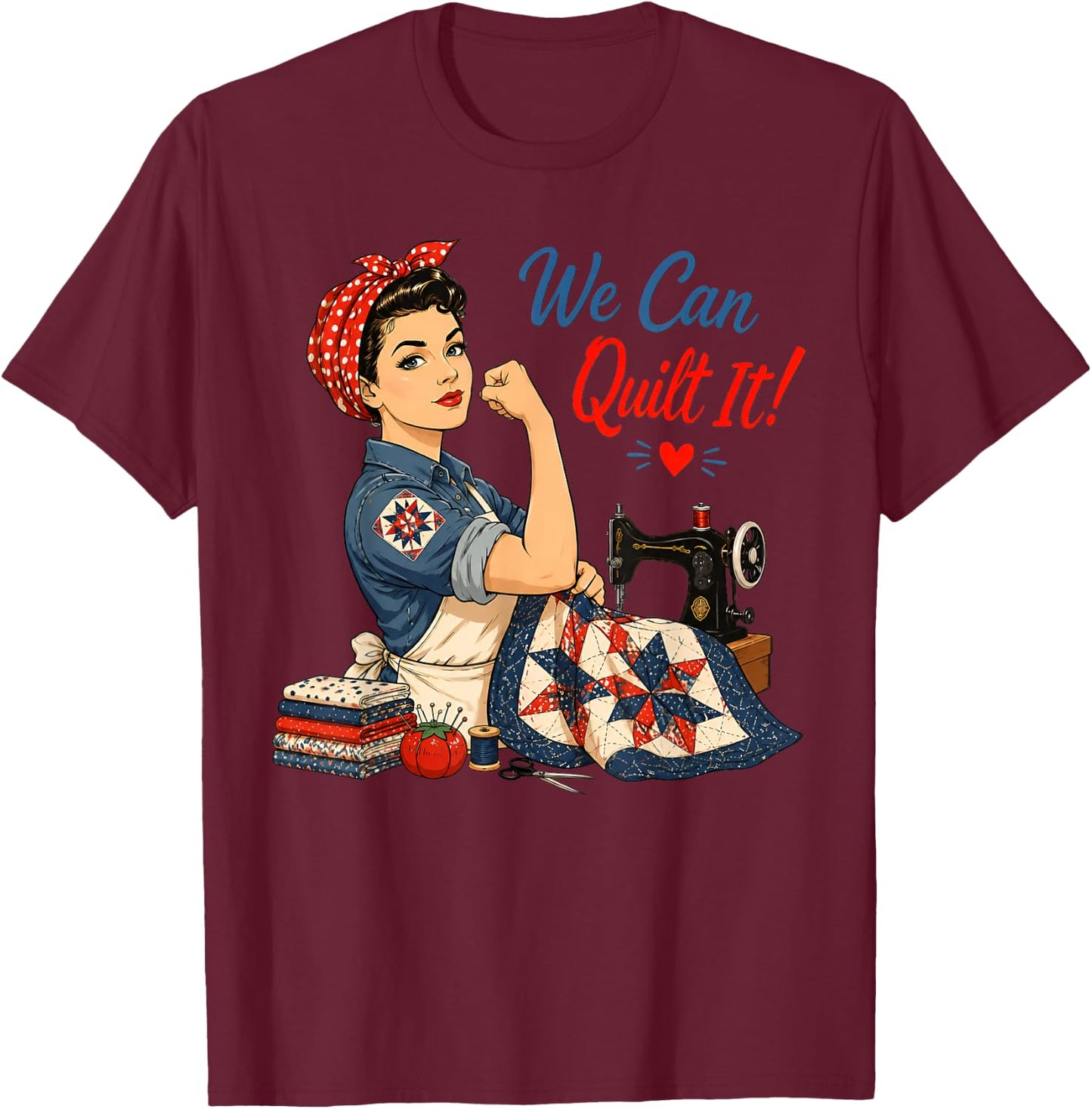 We Can Quilt It Rosie Riveter Quilting Sewing Machine Craft T-Shirt - T-Shirt | Maroon