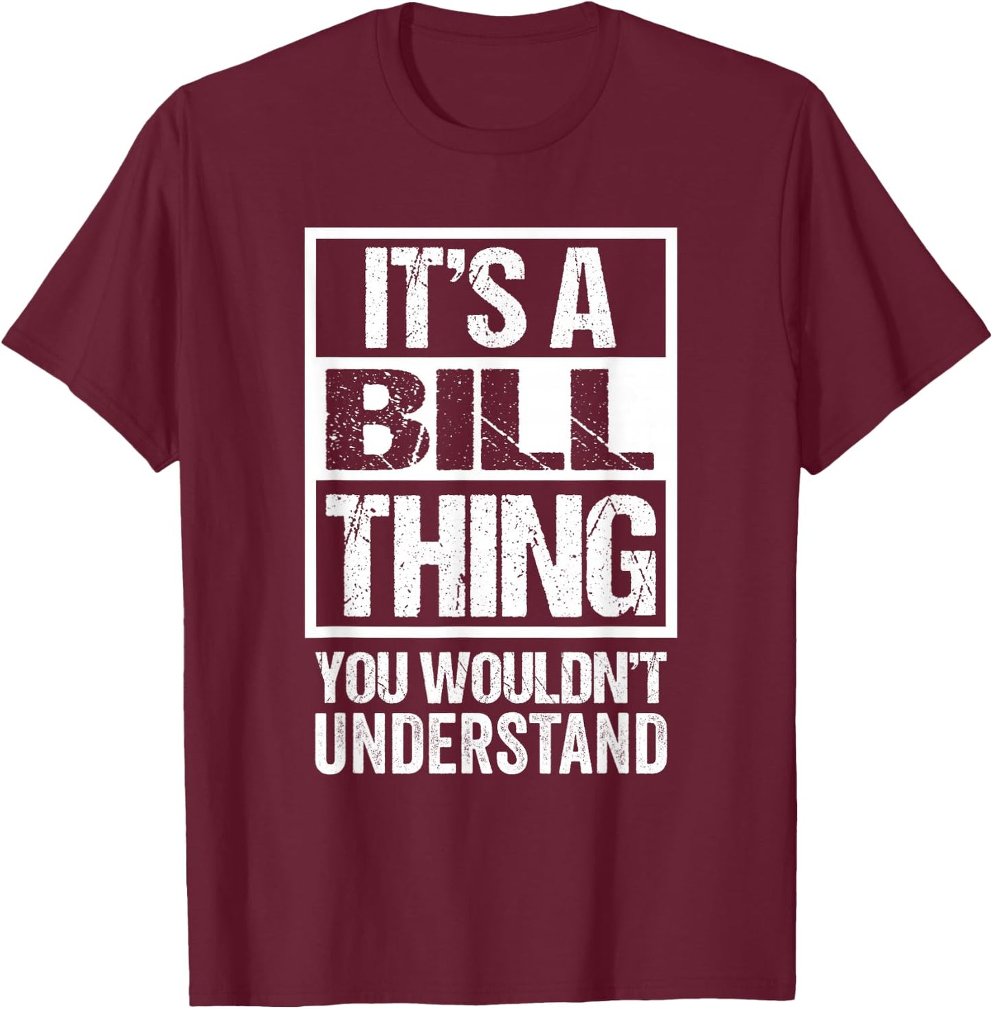 It's A Bill Thing You Wouldn't Understand First Name T-Shirt - T-Shirt | Maroon