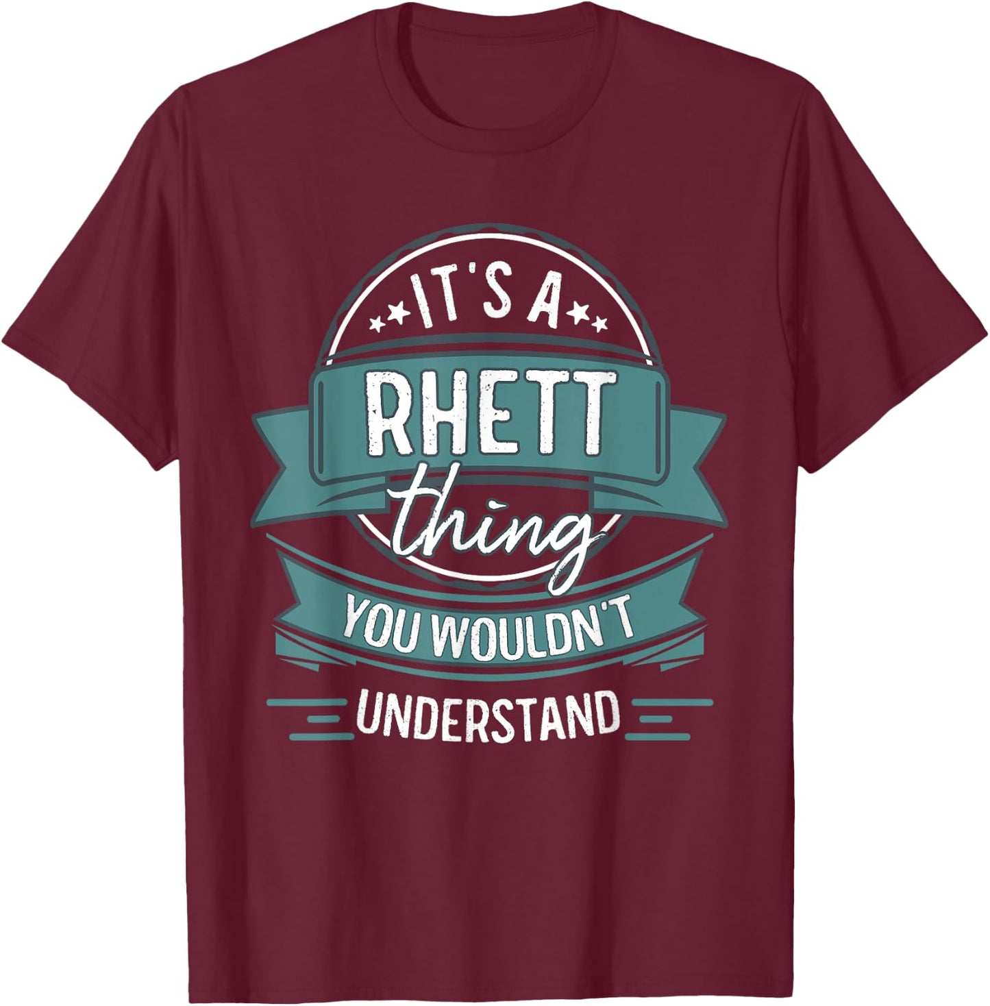 It's A Rhett Thing You Wouldn't Understand, First Name T-Shirt - T-Shirt | Maroon