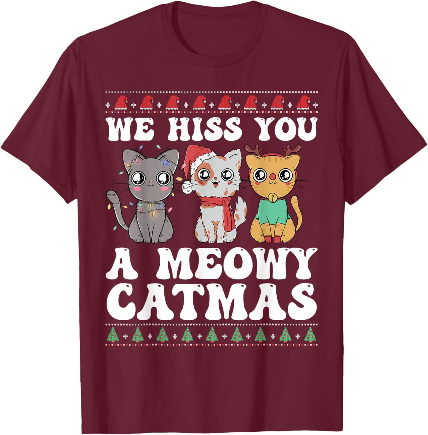 We Hiss You A Meowy Catmas Funny Cat Christmas Ugly Xmas Men Women Kids T-Shirt - T-Shirt | Maroon