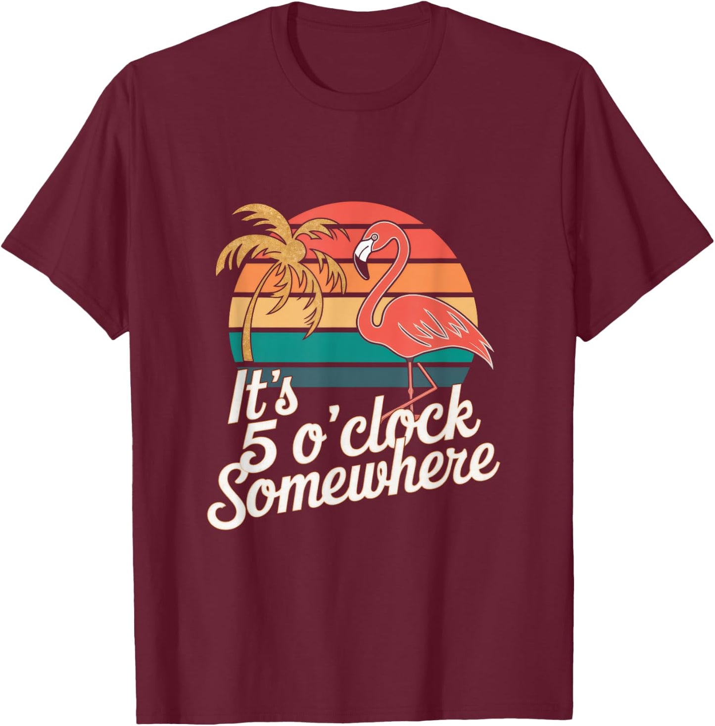 It's 5 O'clock Somewhere - Beach Cocktail Party T-Shirt - T-Shirt | Maroon