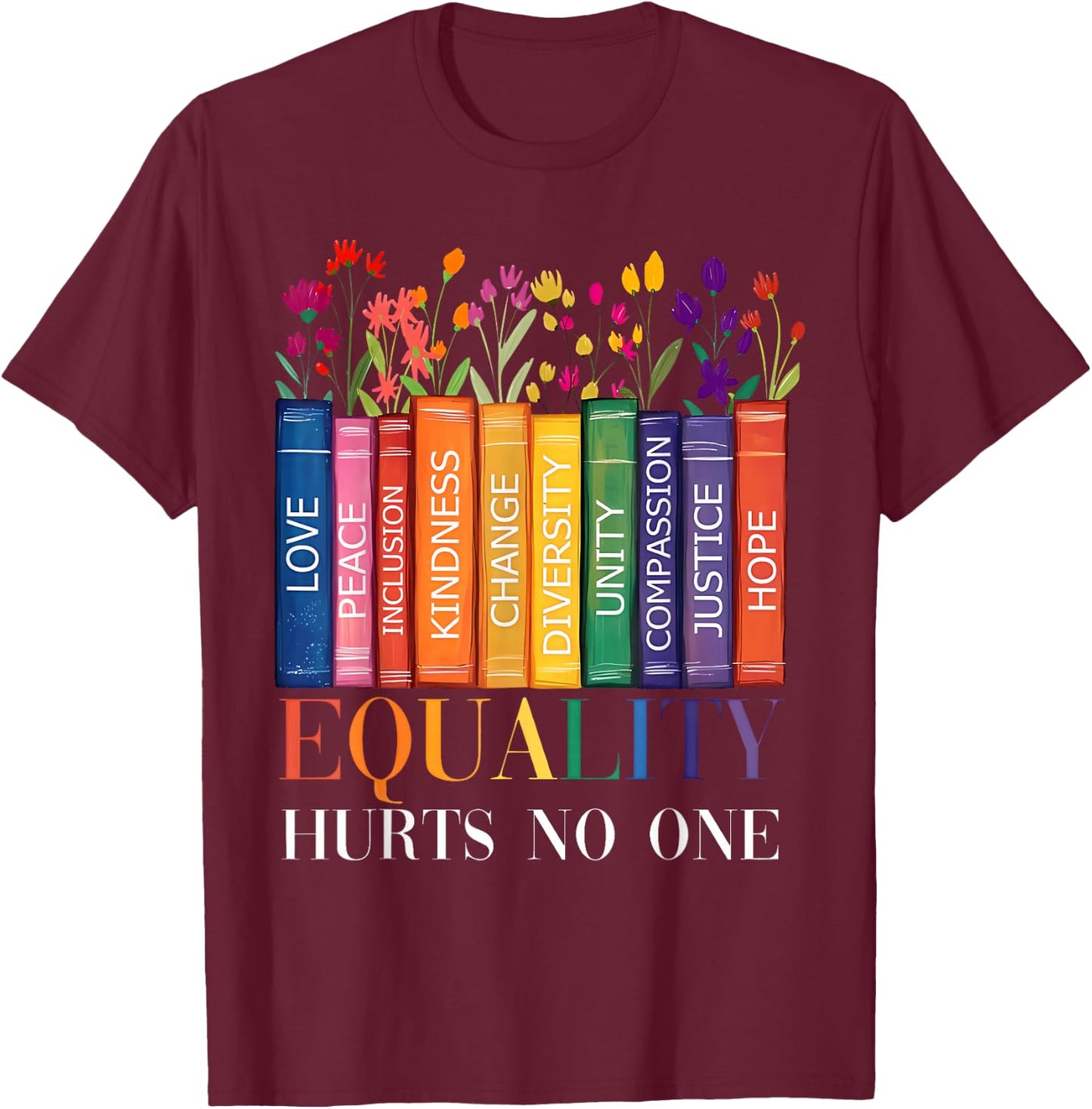 Rainbow Gay Books Equality Hurts No One Pride Human Rights T-Shirt - T-Shirt | Maroon