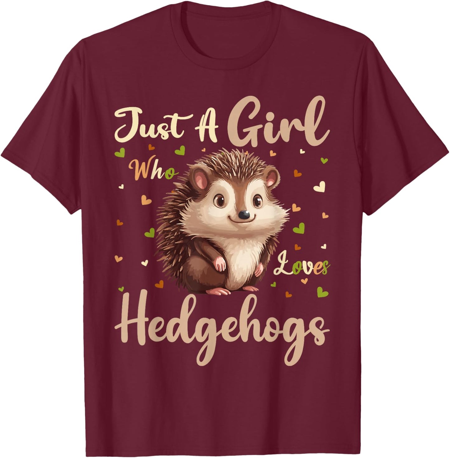 Hedgehog Lover Just A Girl Who Loves Hedgehogs T-Shirt - T-Shirt | Maroon