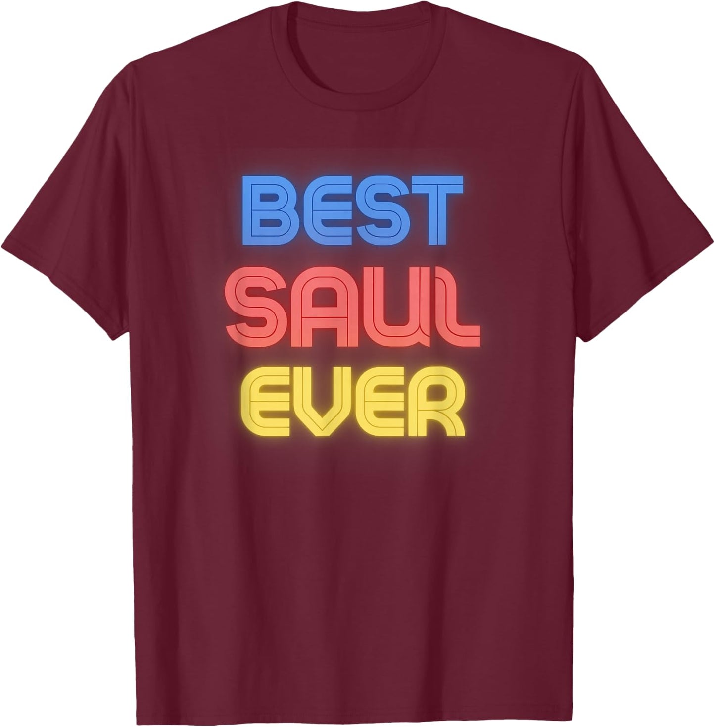 Best Saul Ever - Funny Saul Name Saul T-Shirt - T-Shirt | Maroon
