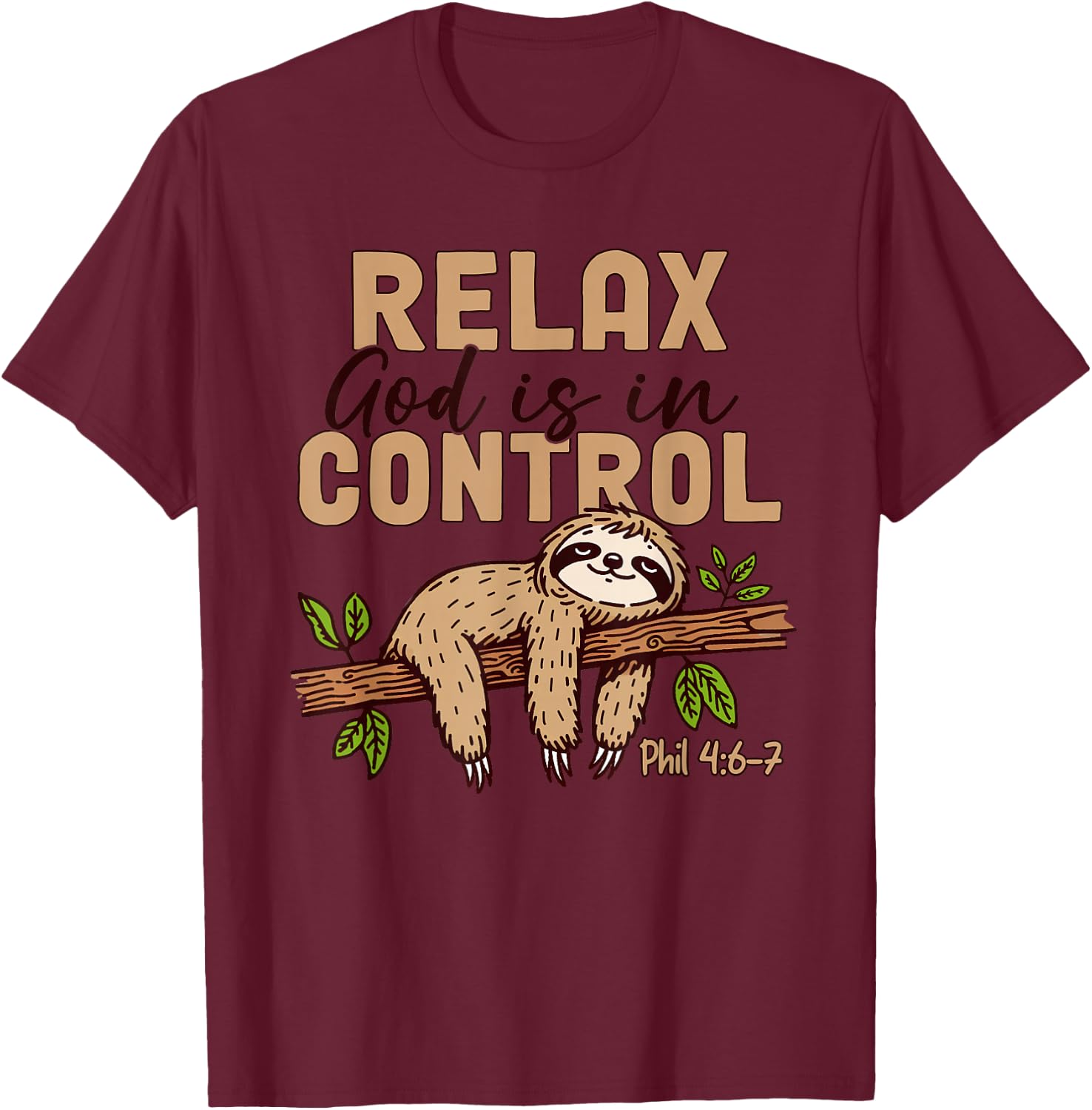 Relax God Is In Control Sloth Jesus Christian Bible Verse T-Shirt - T-Shirt | Maroon