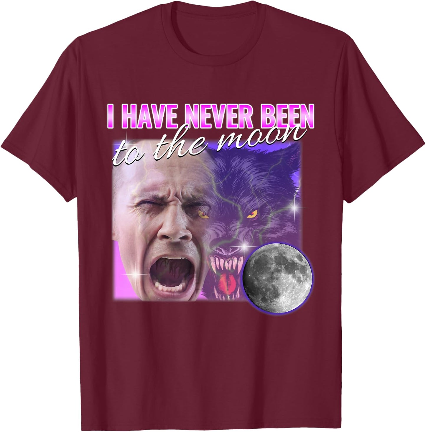 I Have Never Been To The Moon Dank Meme Cursed Funny Cringe T-Shirt - T-Shirt | Maroon