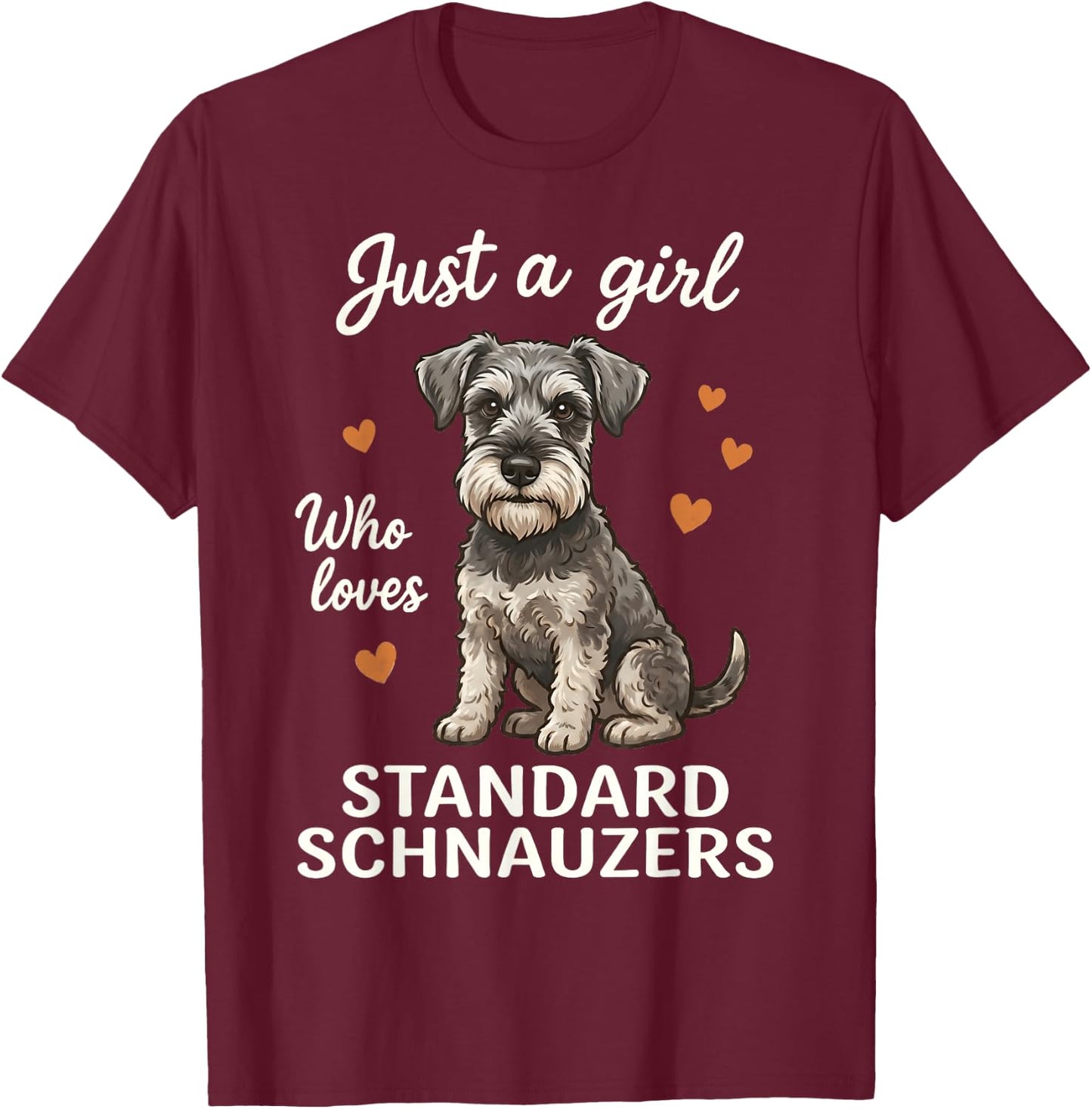 Just A Girl Who Loves Standard Schnauzers T-Shirt - T-Shirt | Maroon