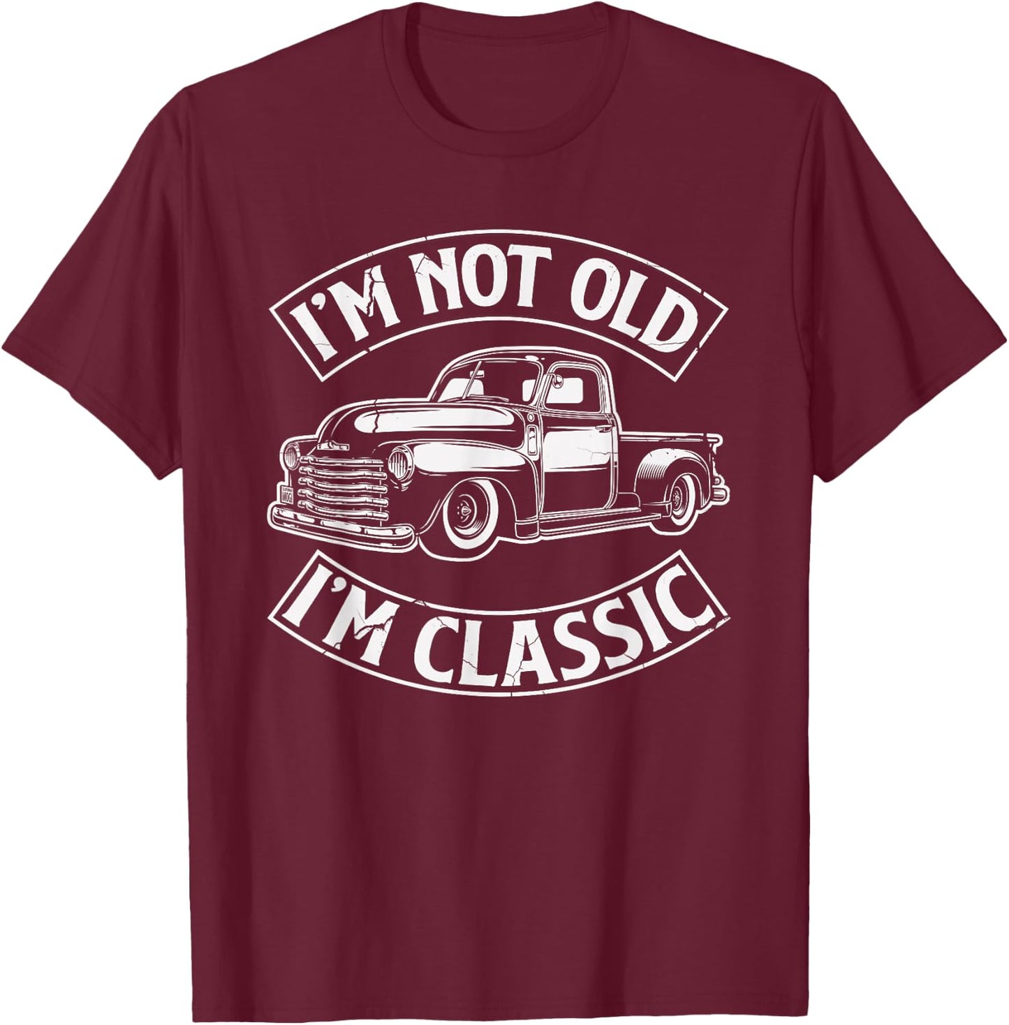 Funny I'm Not Old I'm Class Retro Vintage Pickup Trucks T-Shirt - T-Shirt | Maroon