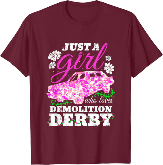 Just A Girl Who Loves Demolition Derby T-Shirt - T-Shirt | Maroon