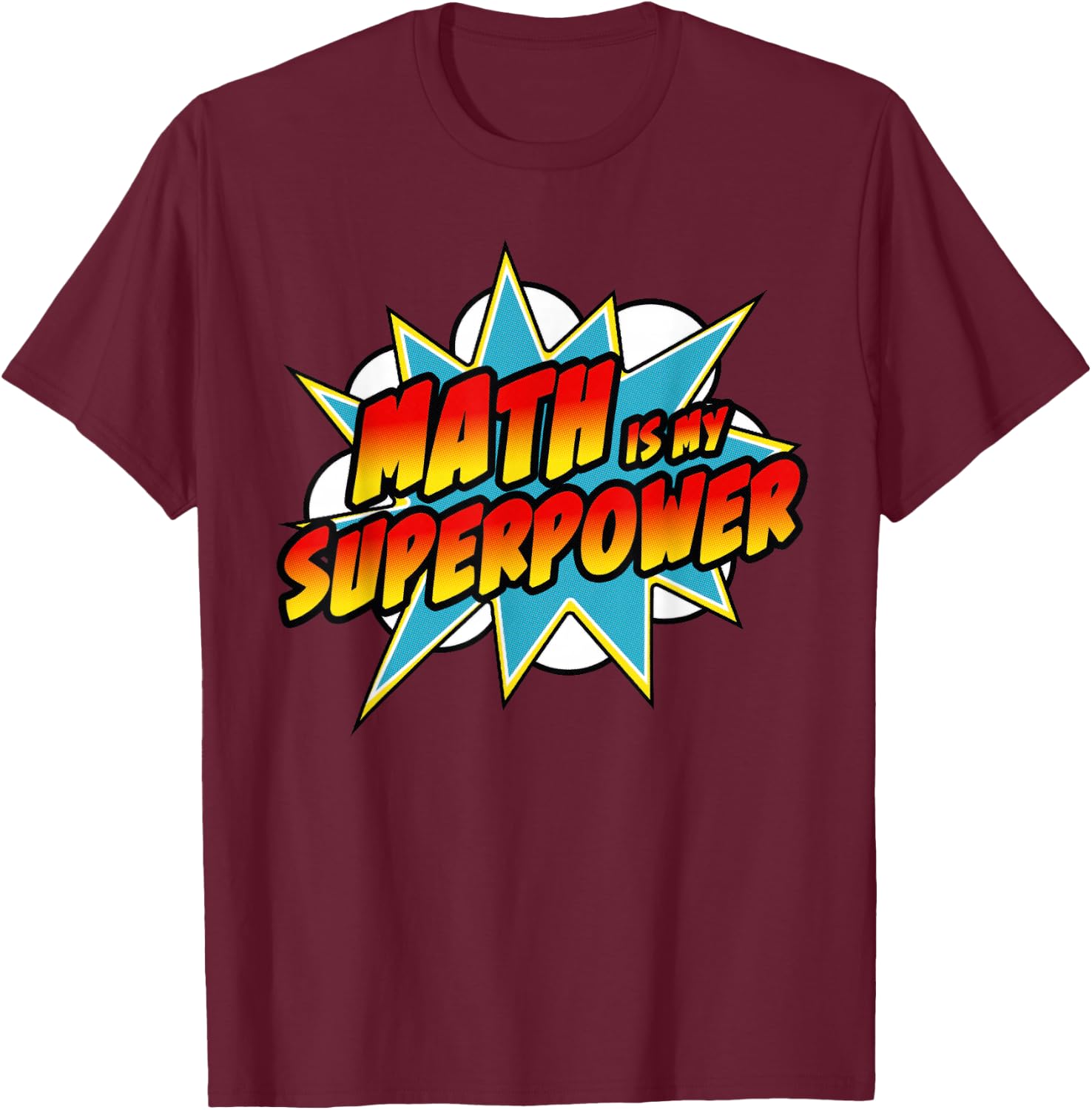 Math Is My Superpower | Superhero Comic Algebra Lover T-Shirt - T-Shirt | Maroon