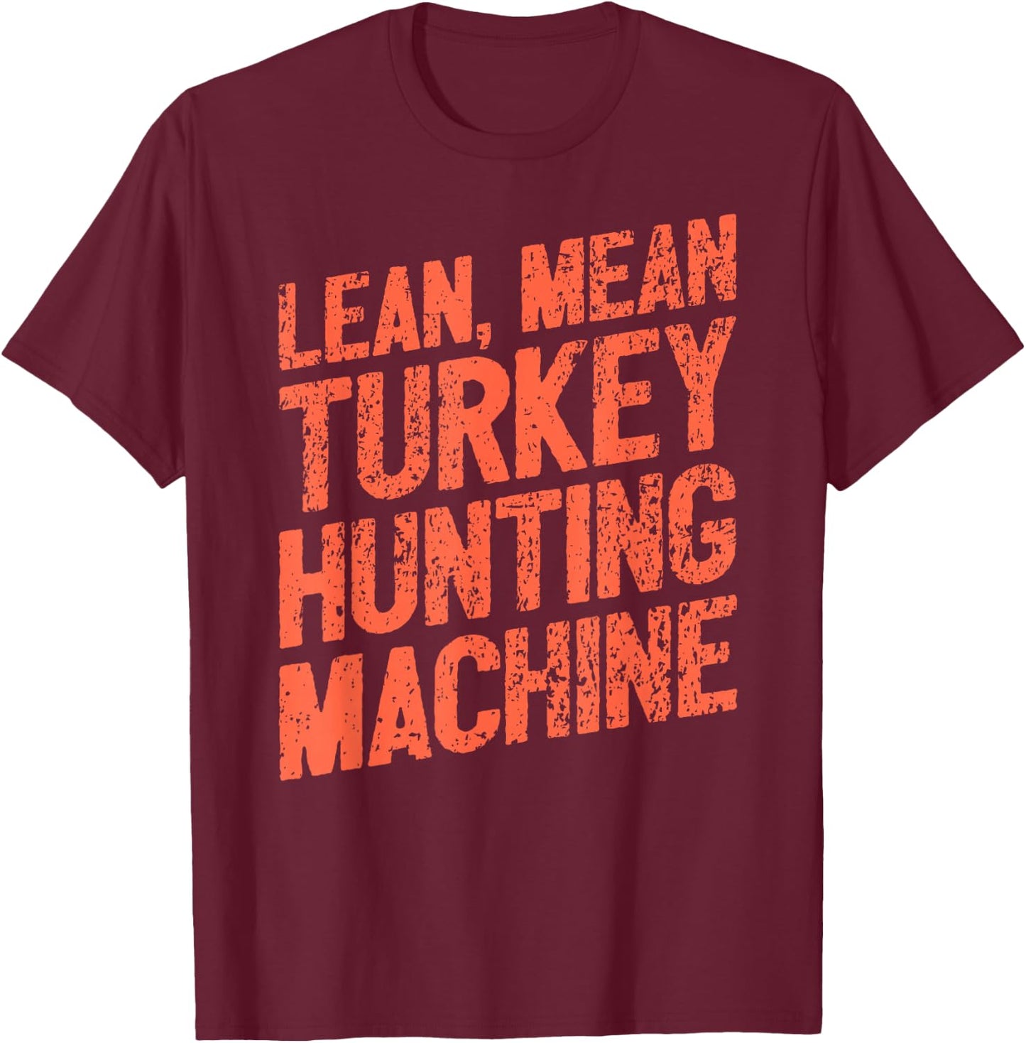 Turkey Hunting Machine I Turkey Hunter T-Shirt - T-Shirt | Maroon