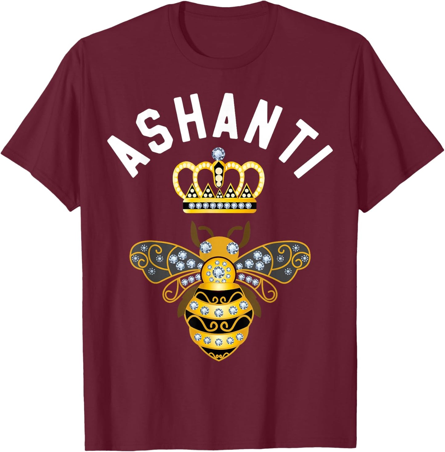 Ashanti Name Ashanti Birthday Gifts Queen Crown Bee Ashanti T-Shirt - T-Shirt | Maroon