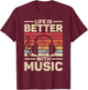 Life is Better with Music Lover Musician Outfit EDM Music DJ T-Shirt - T-Shirt | Maroon