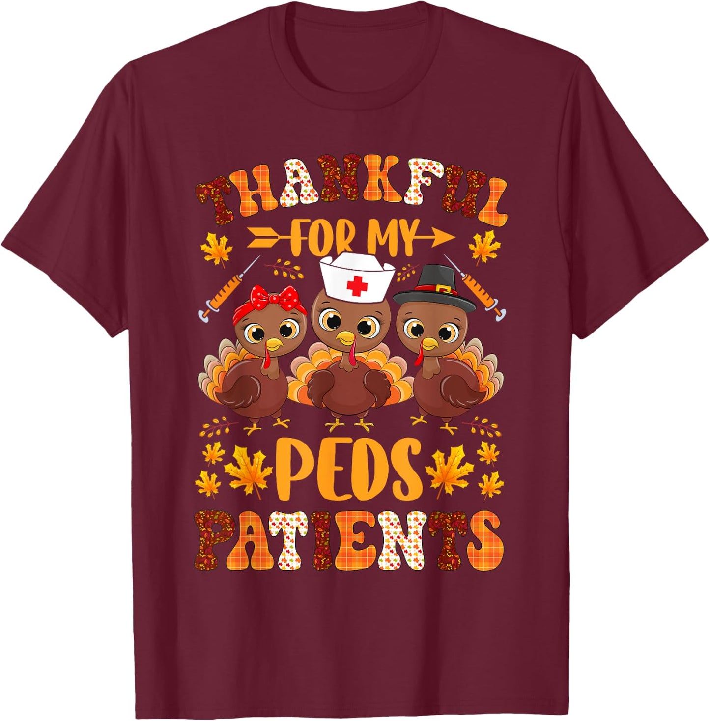 Thankful For My Peds Patients Thanksgiving Nurse Nursing RN T-Shirt - T-Shirt | Maroon