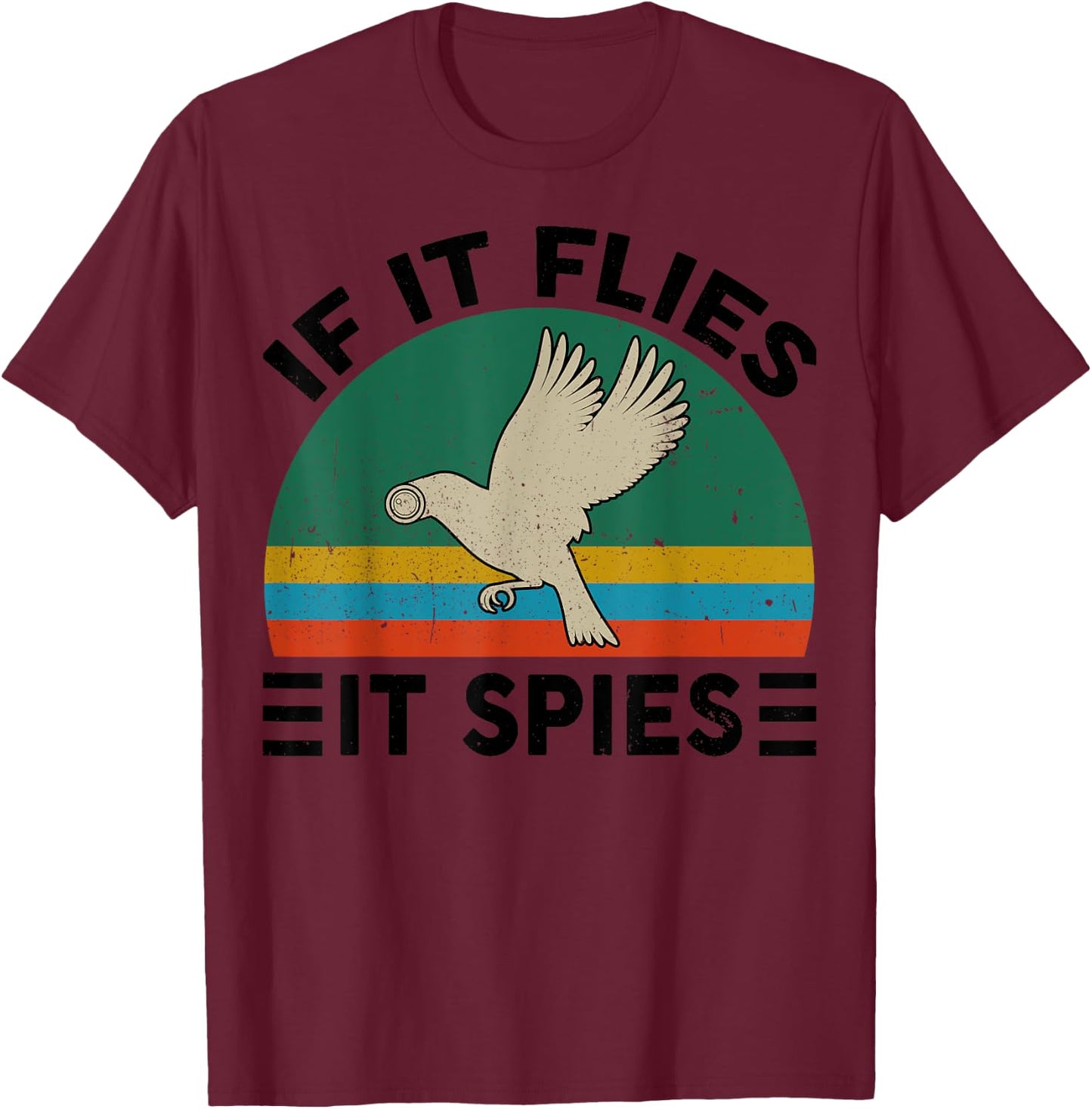 Birds Arent Real If Flies It Spies Funny Conspiracy Theory T-Shirt - T-Shirt | Maroon