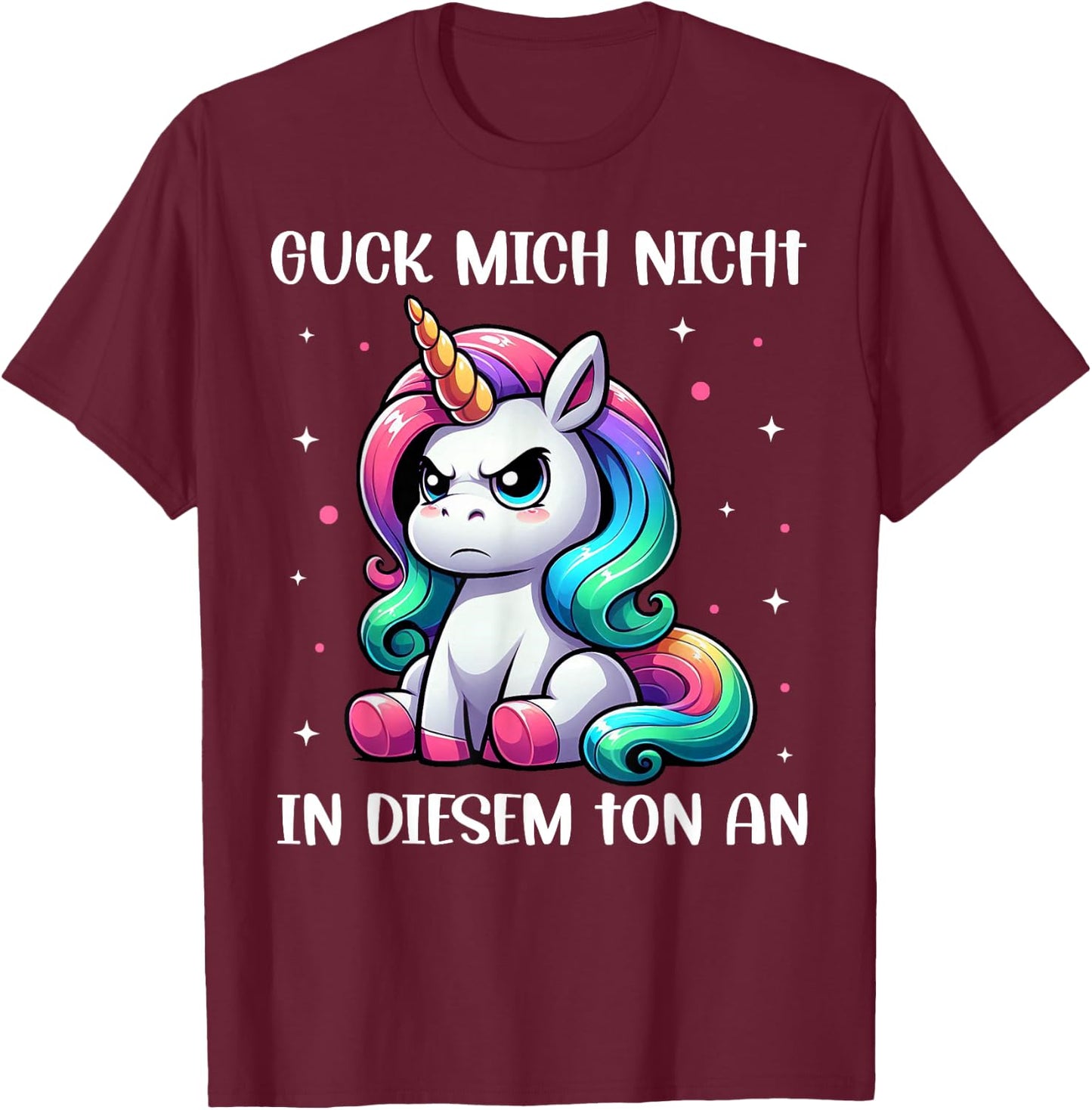 Guck mich nicht in diesem Ton an Einhorn Funny , black T-Shirt - T-Shirt | Maroon