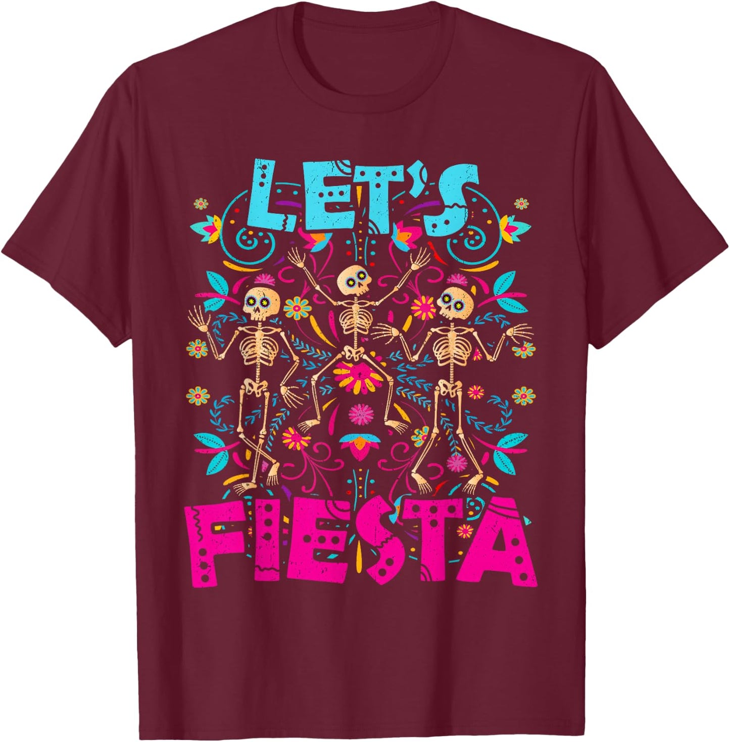 Let's Fiesta Skeleton Dia de Muertos Mexican Party T-Shirt - T-Shirt | Maroon