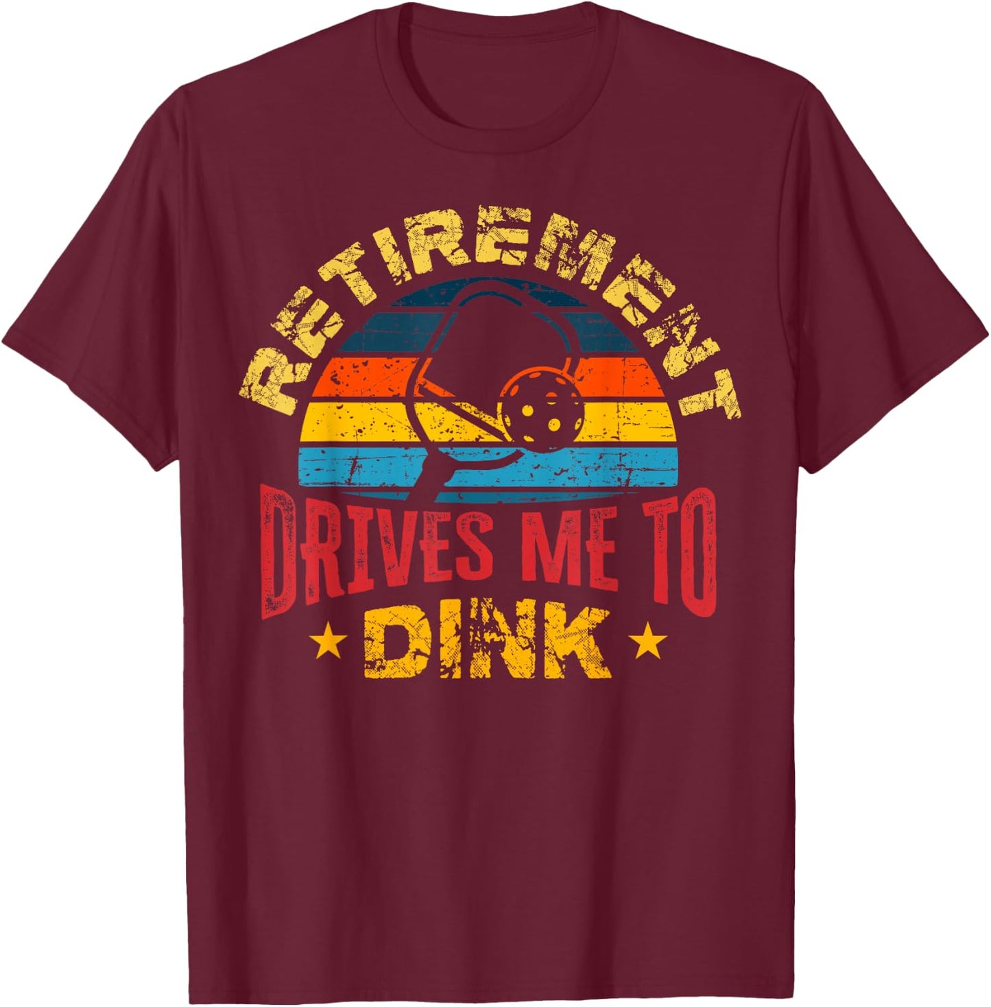 Pickleball - Retirement Drives Me To Dink T-Shirt - T-Shirt | Maroon