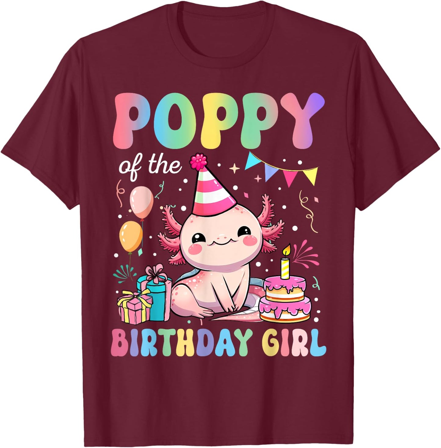 Poppy Of The Birthday Girl Axolotl Bday Party Family T-Shirt - T-Shirt | Maroon