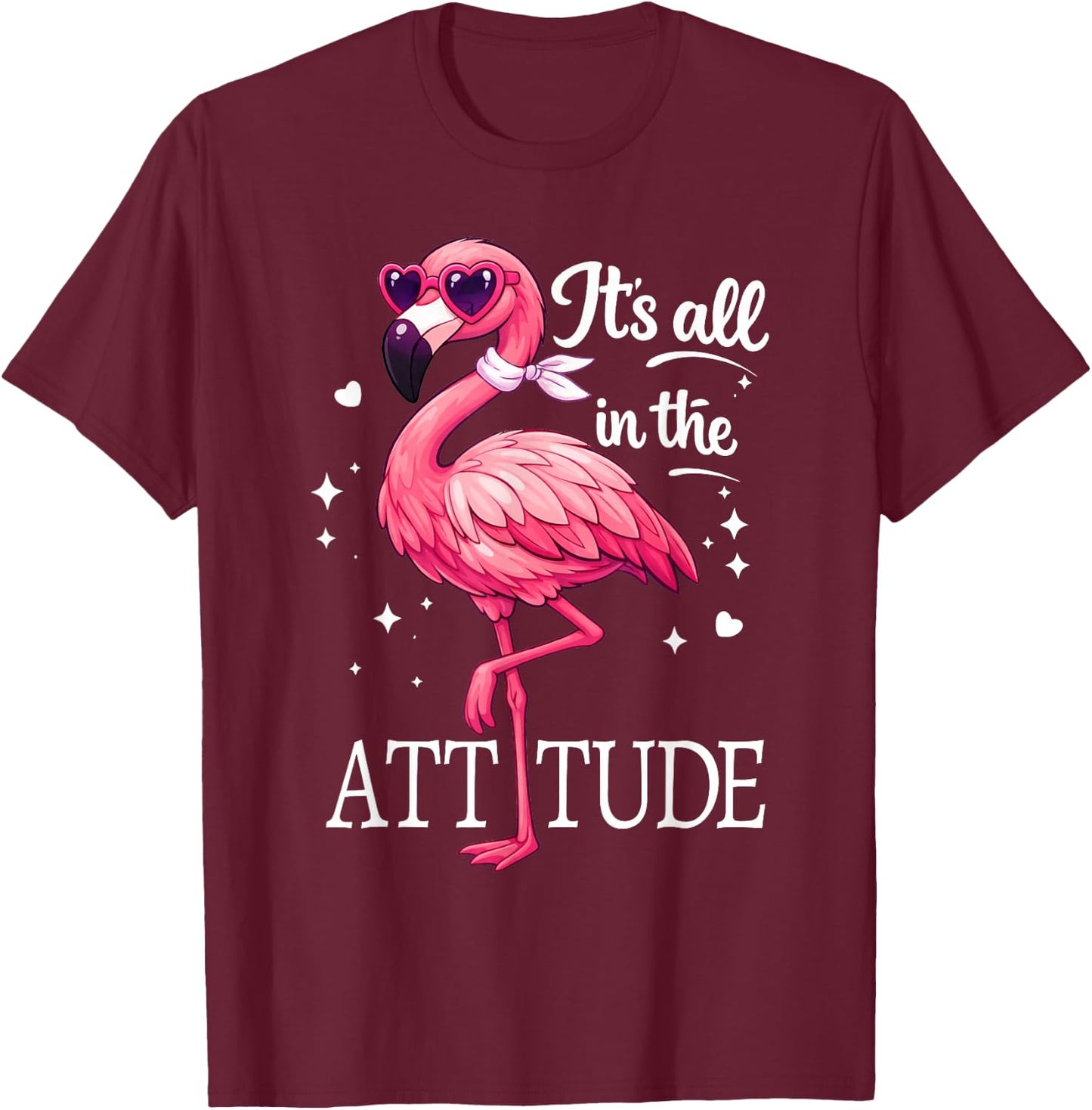 Flamingo It’s All in The Attitude Funny Bird Gift T-Shirt - T-Shirt | Maroon
