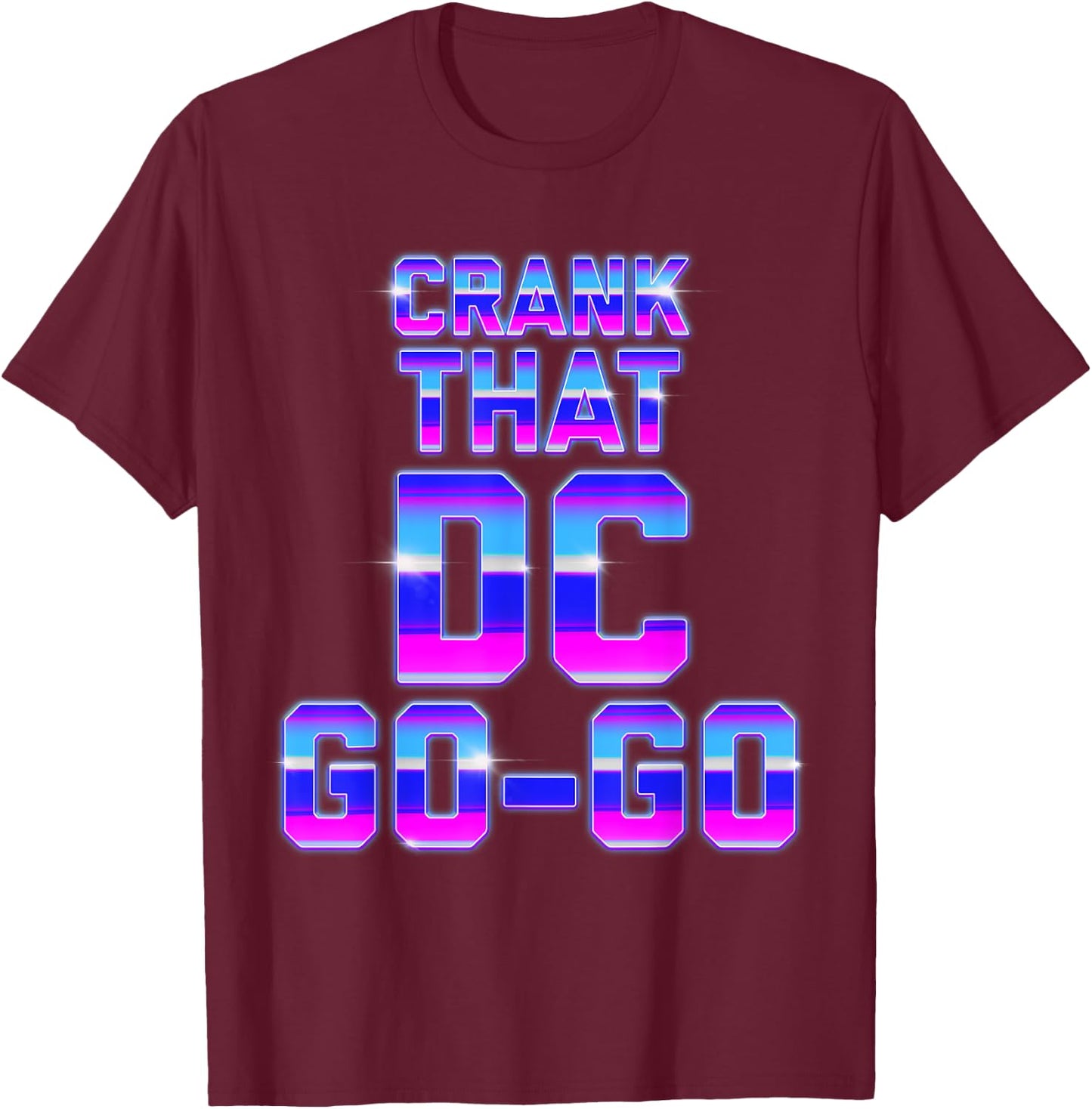 Crank That Washington D.C. Go-Go Retro Front Back T-Shirt - T-Shirt | Maroon