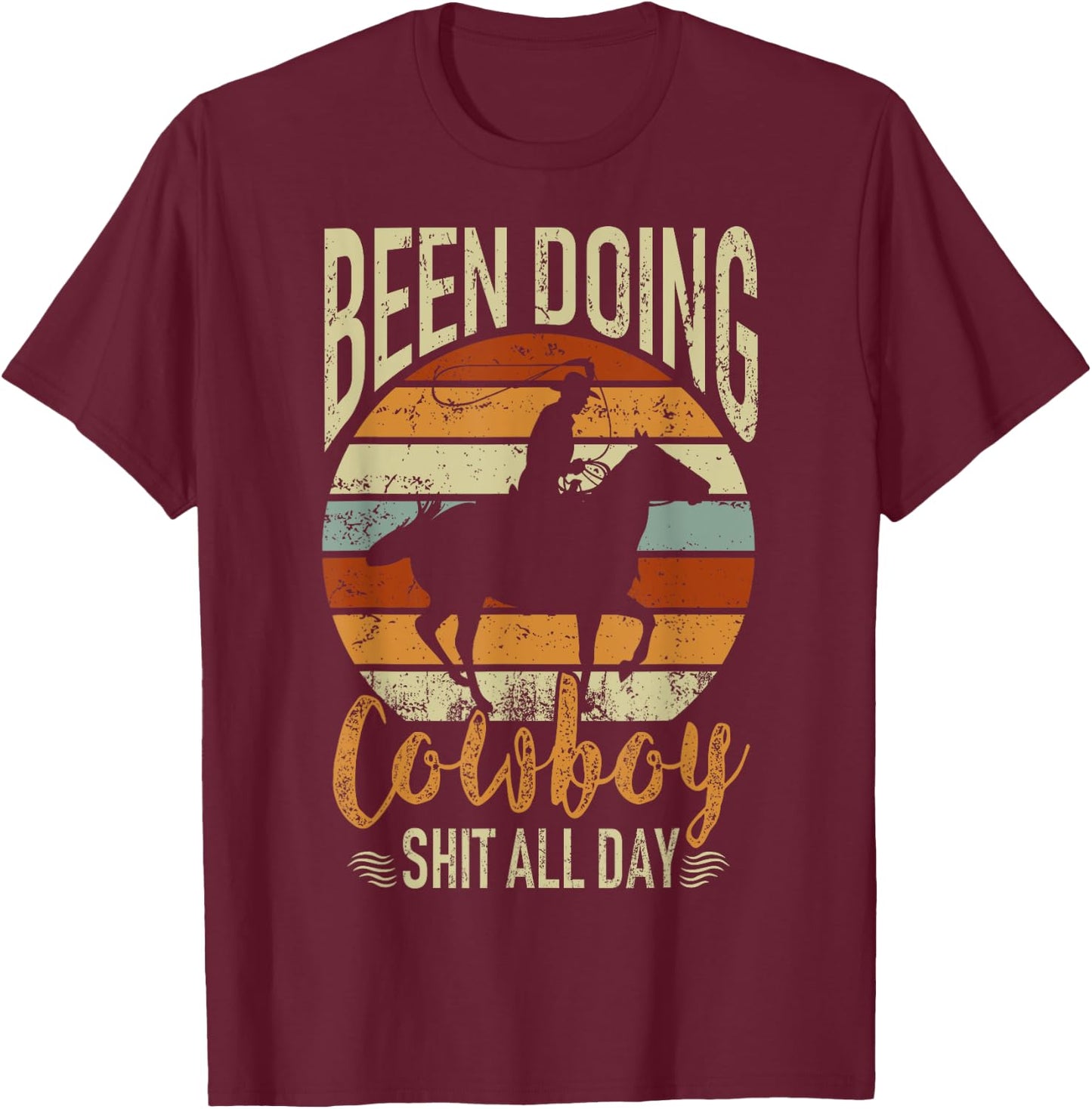 Retro Rodeo Been Doing All Day Western Cowboy Vintage Gift T-Shirt - T-Shirt | Maroon
