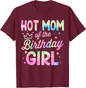 Hot Mom Of The Birthday Girl Tie Dye Bday Party T-Shirt - T-Shirt | Maroon