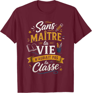 Cadeau Maître d'École Fin d'Année Humour Original La Classe T-Shirt - T-Shirt | Maroon