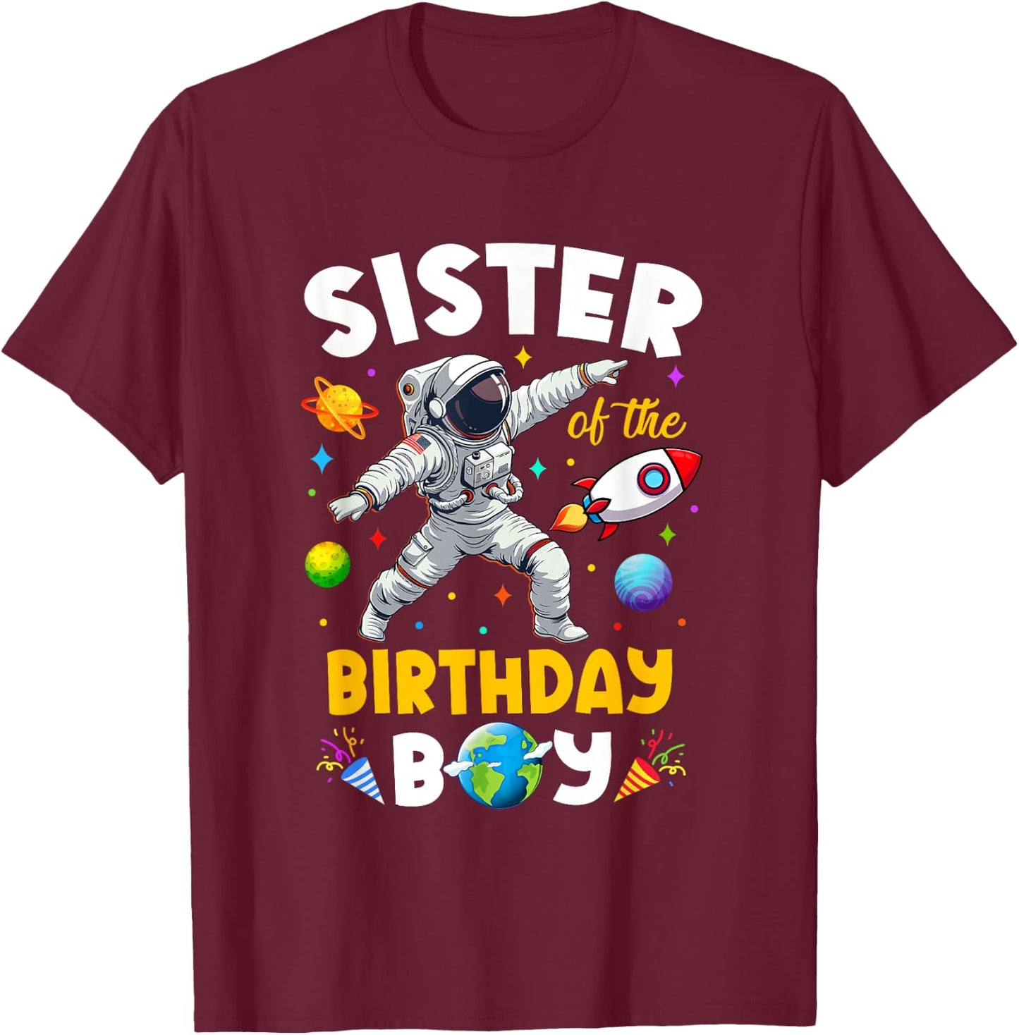 Sister Of The Birthday Boy Astronaut Outer Space Birthday T-Shirt - T-Shirt | Maroon