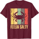 Feelin Salty Maryland Crab Retro Vintage T-Shirt - T-Shirt | Maroon