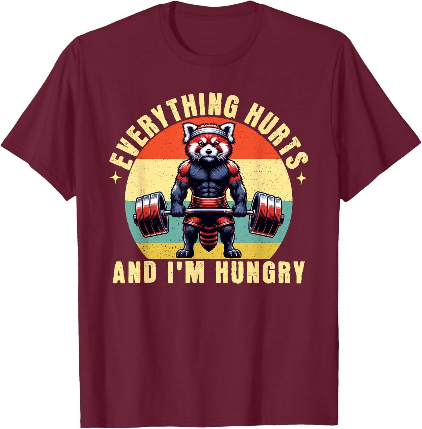 Everything Hurts And I'm Hungry Red Panda Gym Weightlifting T-Shirt - T-Shirt | Maroon