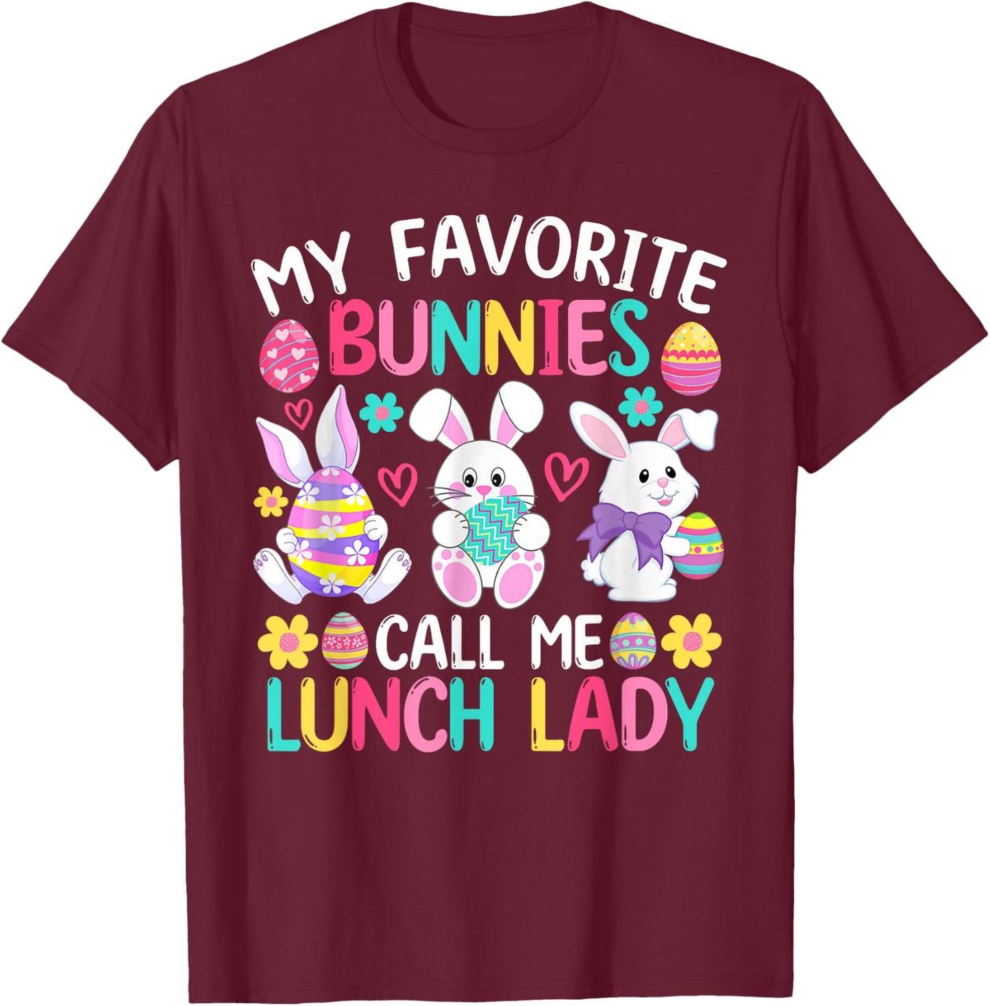 My Favorite Bunnies Call Me Lunch Lady Shirt Easter Day T-Shirt - T-Shirt | Maroon