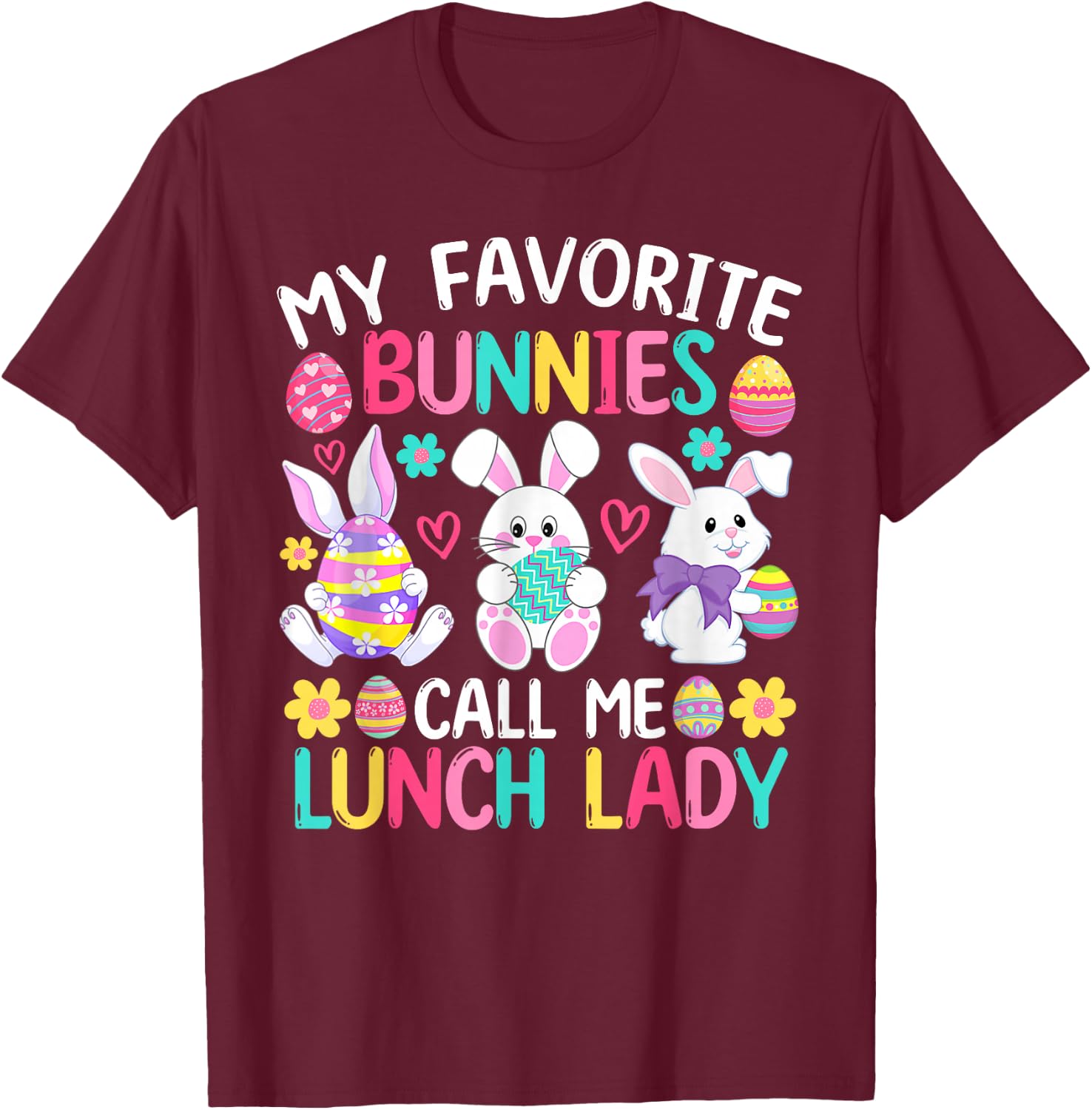 My Favorite Bunnies Call Me Lunch Lady Shirt Easter Day T-Shirt - T-Shirt | Maroon