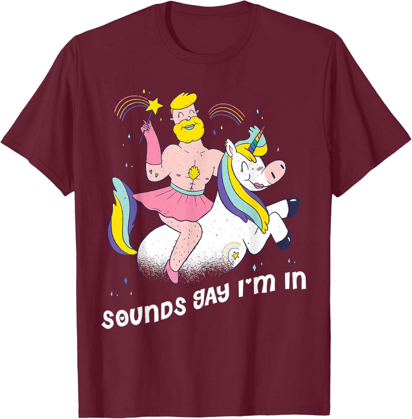 Sounds Gay Im in T-Shirt - T-Shirt | Maroon