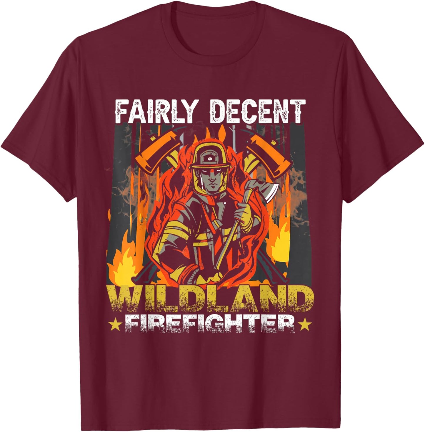Funny Fire Department Wildland Firefighter T-Shirt - T-Shirt | Maroon