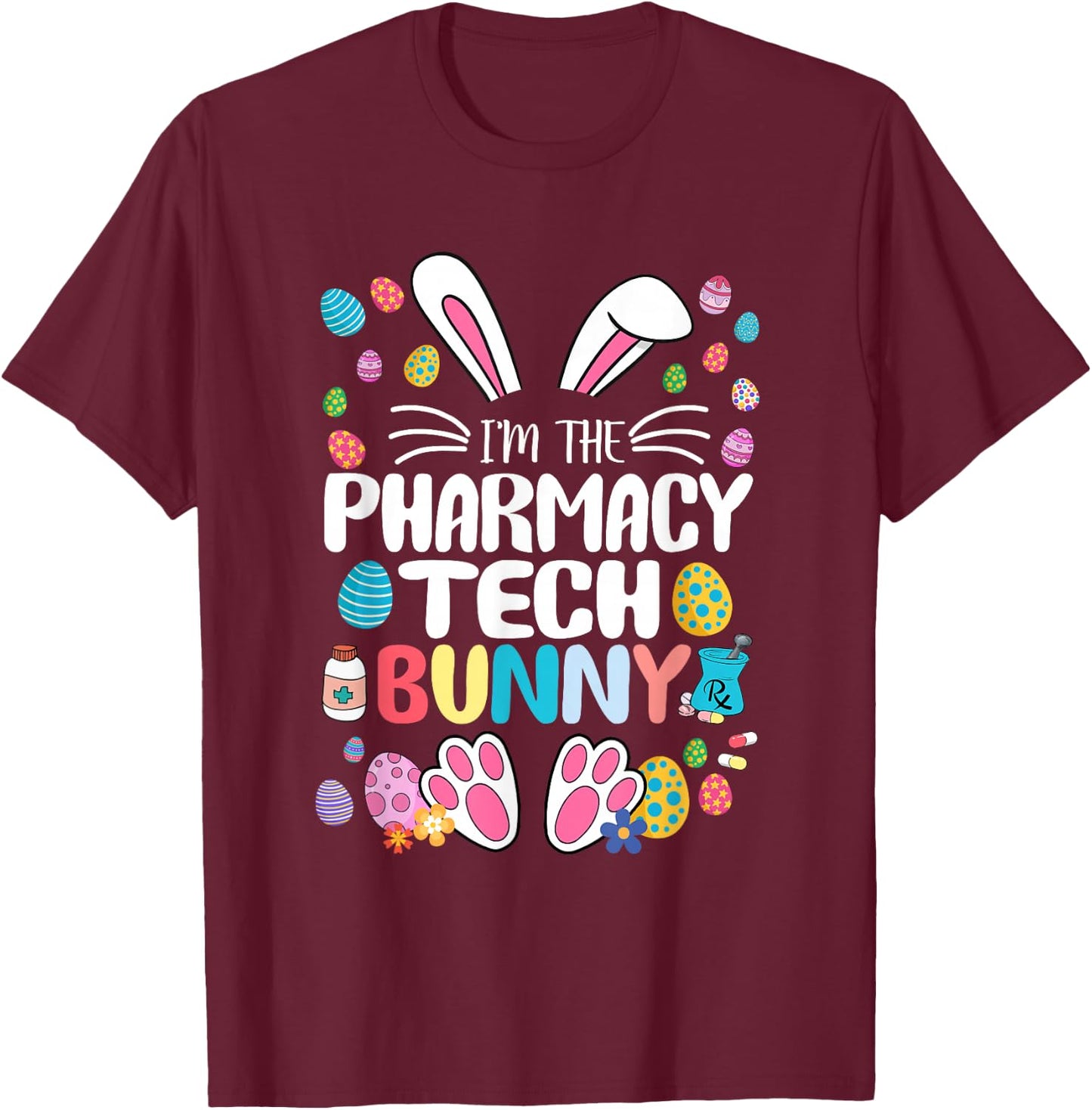 I'm The Pharmacy Tech Bunny Funny Bunny Ear Easter Gifts T-Shirt - T-Shirt | Maroon