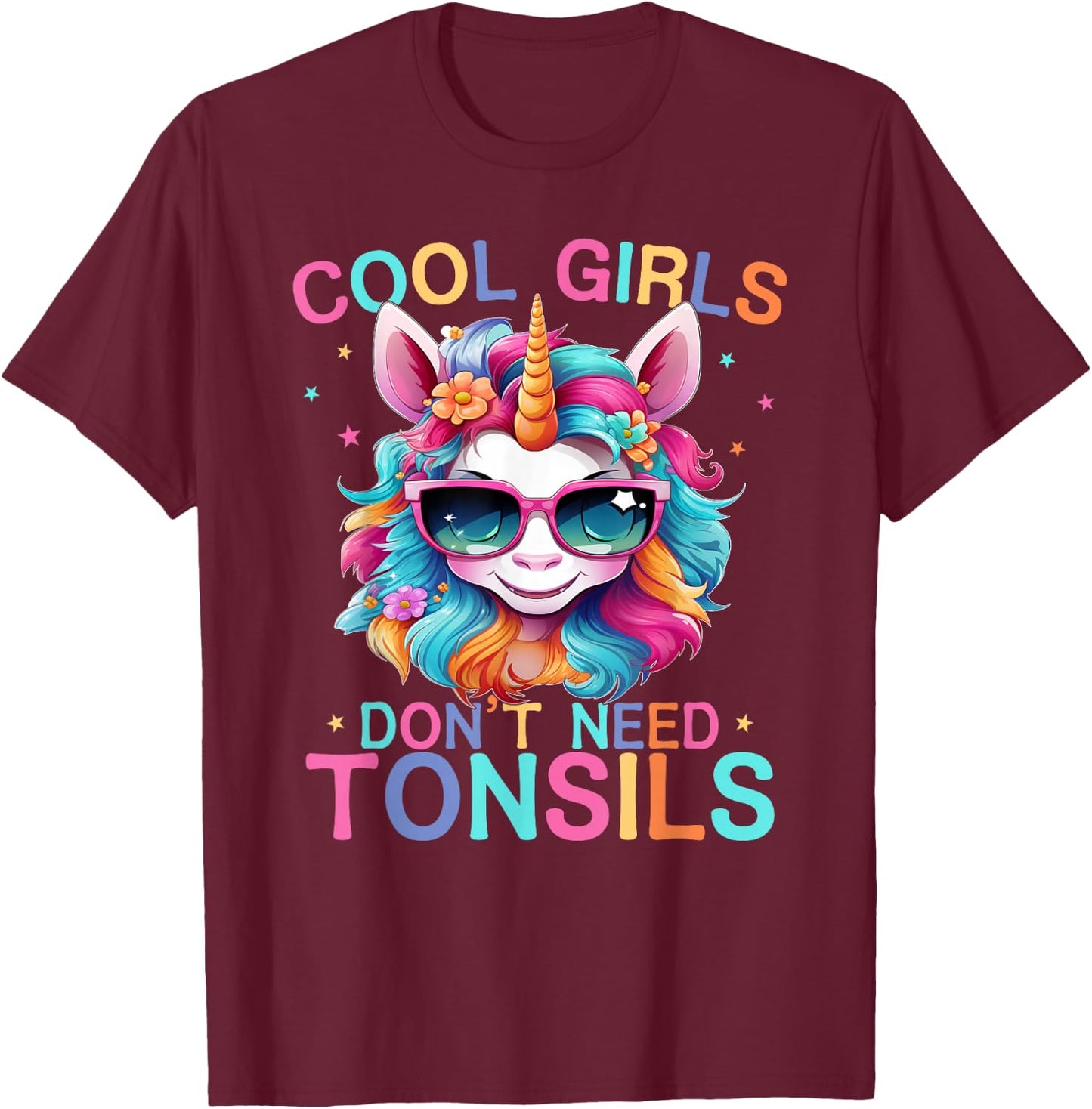 Cool Girls Don't Need Tonsils Removal Unicorn Tonsillectomy T-Shirt - T-Shirt | Maroon