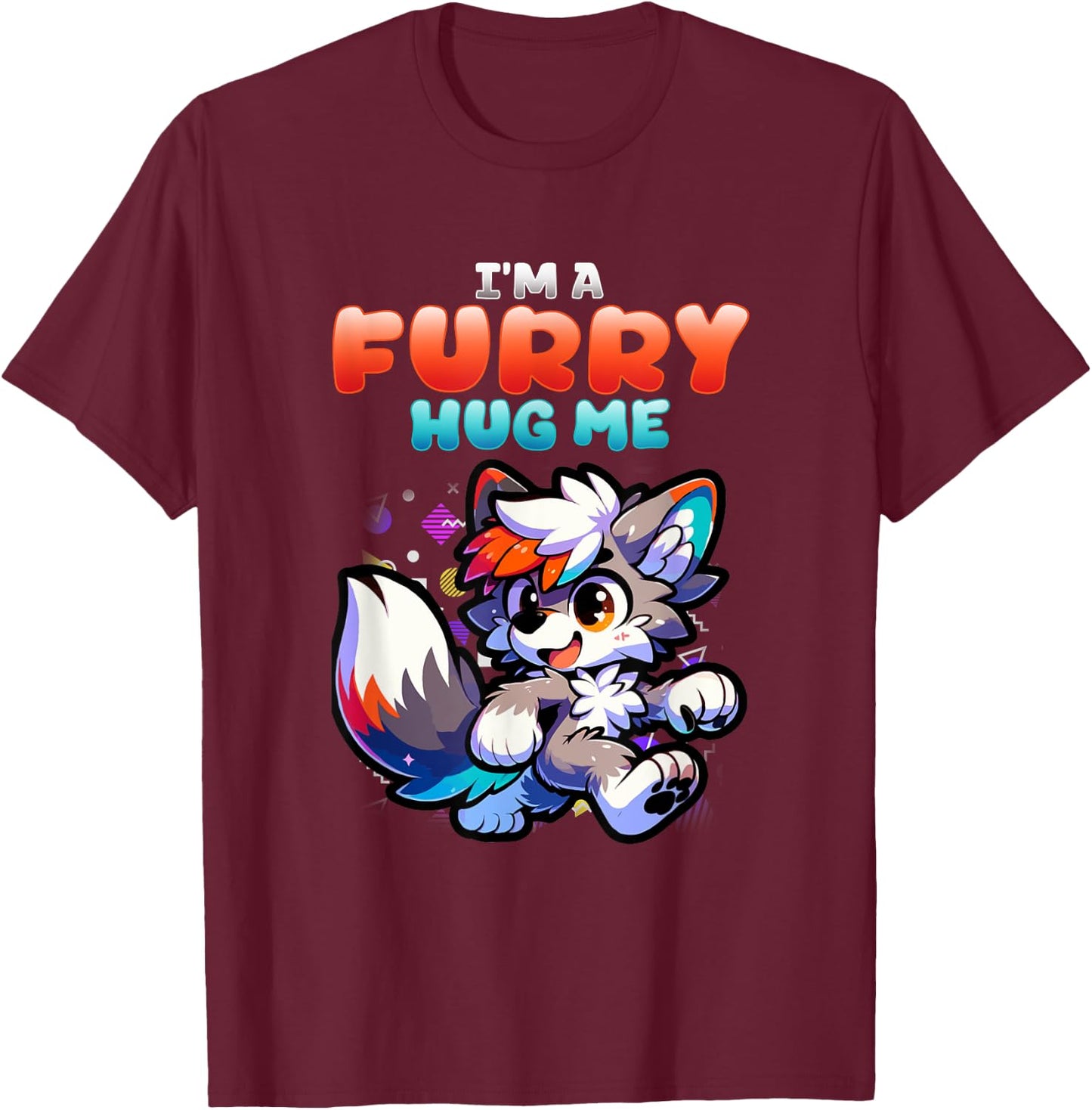I'm A Furry Hug Me I Wolf Furries Fandom Cosplay T-Shirt - T-Shirt | Maroon
