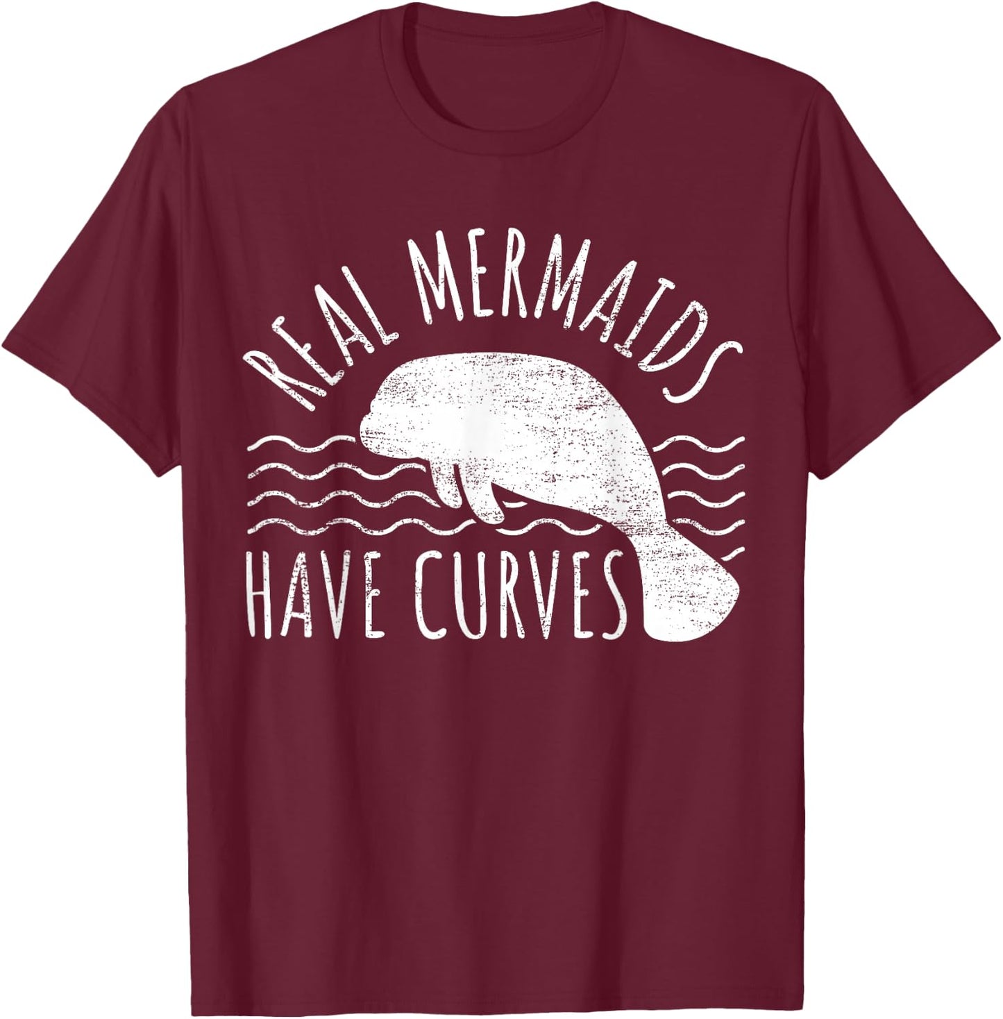 Manatee I Real Mermaids Have Curves I Chubby Manatee T-Shirt - T-Shirt | Maroon
