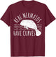 Manatee I Real Mermaids Have Curves I Chubby Manatee T-Shirt - T-Shirt | Maroon