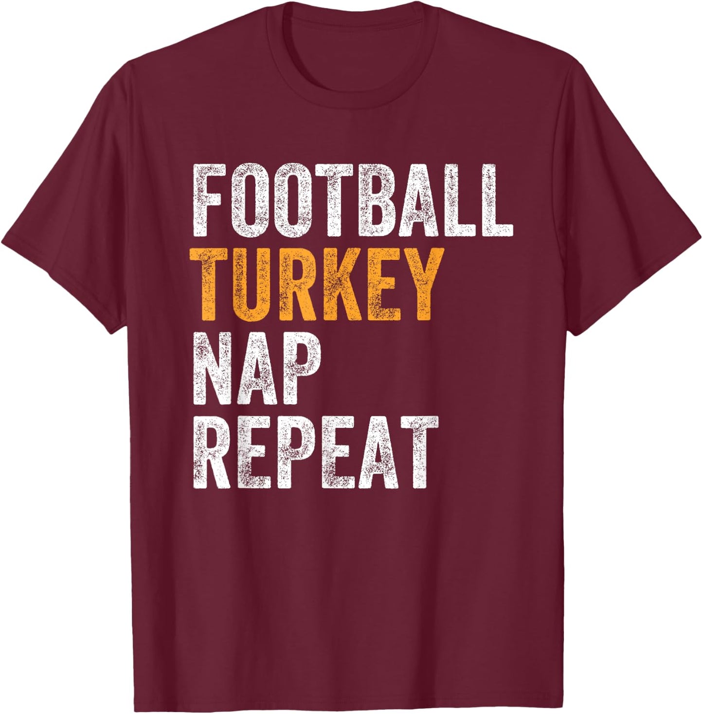 Football Turkey Nap Repeat Leg Day Funny Thanksgiving T-Shirt - T-Shirt | Maroon
