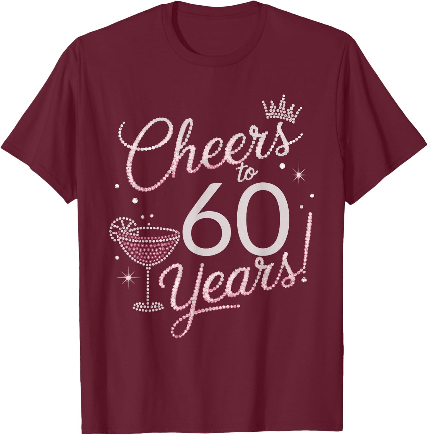 Cheers to 60 Years Shirt Pink Sequin Birthday Anniversary T-Shirt - T-Shirt | Maroon