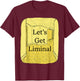 Let's Get Liminal Empty Hallway Weirdcore Dreamcore T-Shirt - T-Shirt | Maroon